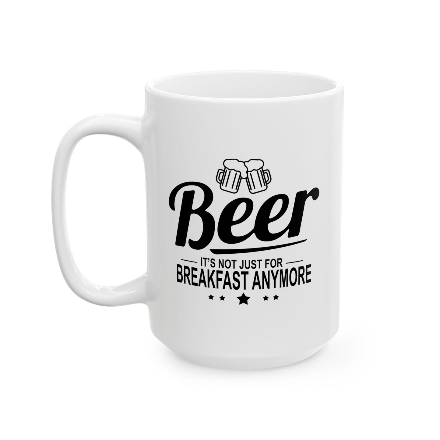 IT'S NOT JUST FOR BREAKFAST ANYMORE FUNNY SARCASTIC MUG