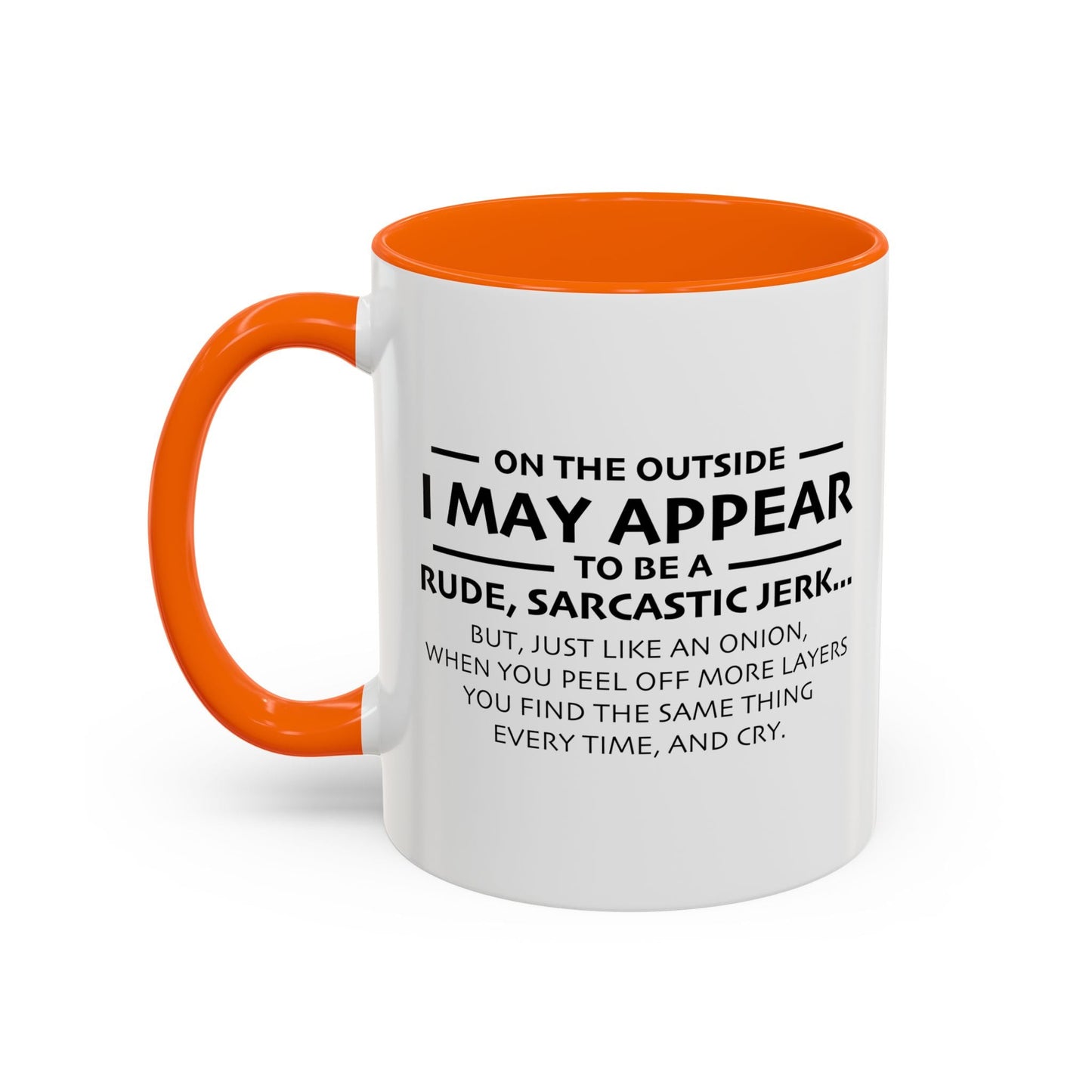 I MAY APPEAR TO BE A RUDE SARCASTIC JERK Accent BiColor Funny Sarcastic Mug