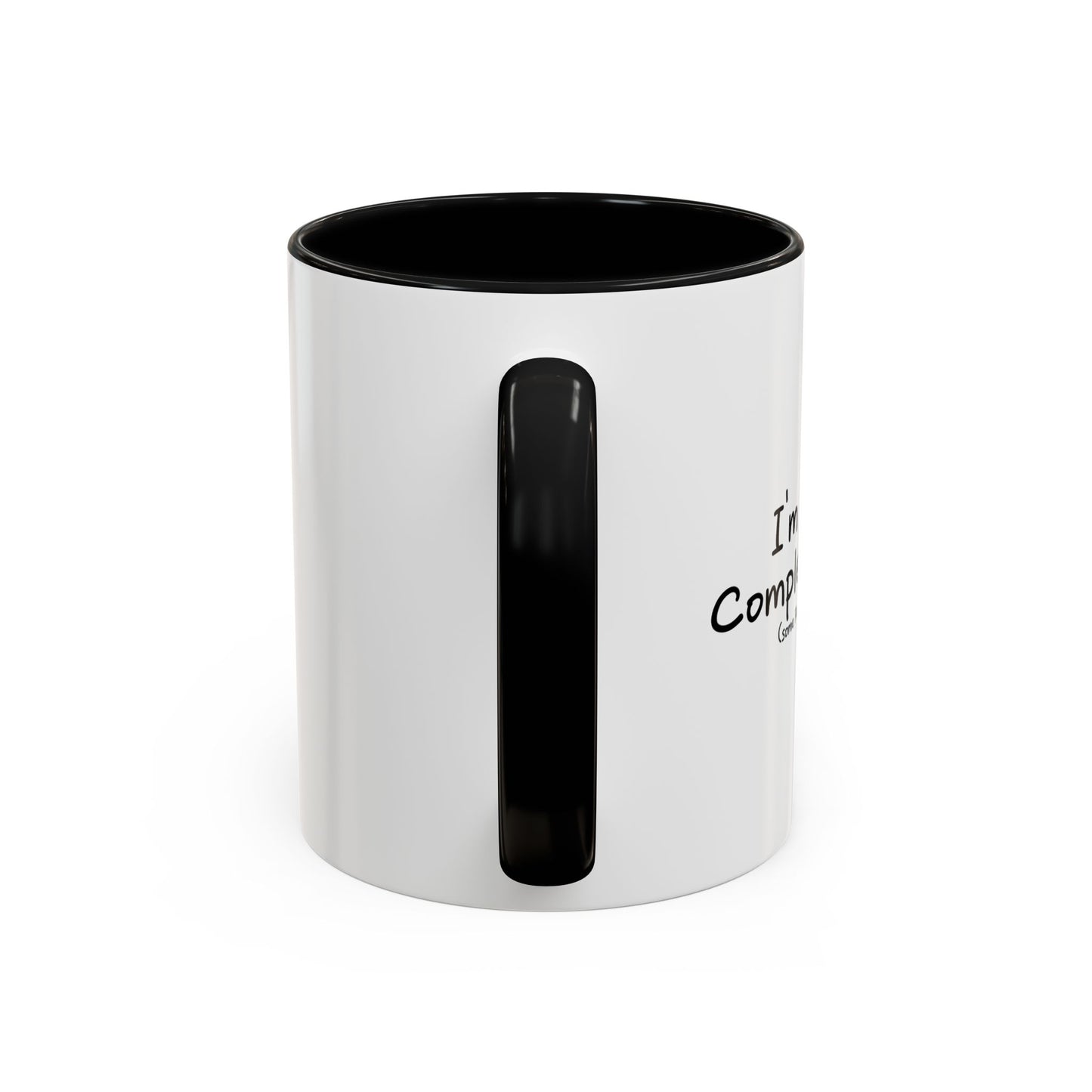 I'M NOT A COMPLETE IDIOT Accent BiColor Funny Sarcastic Mug