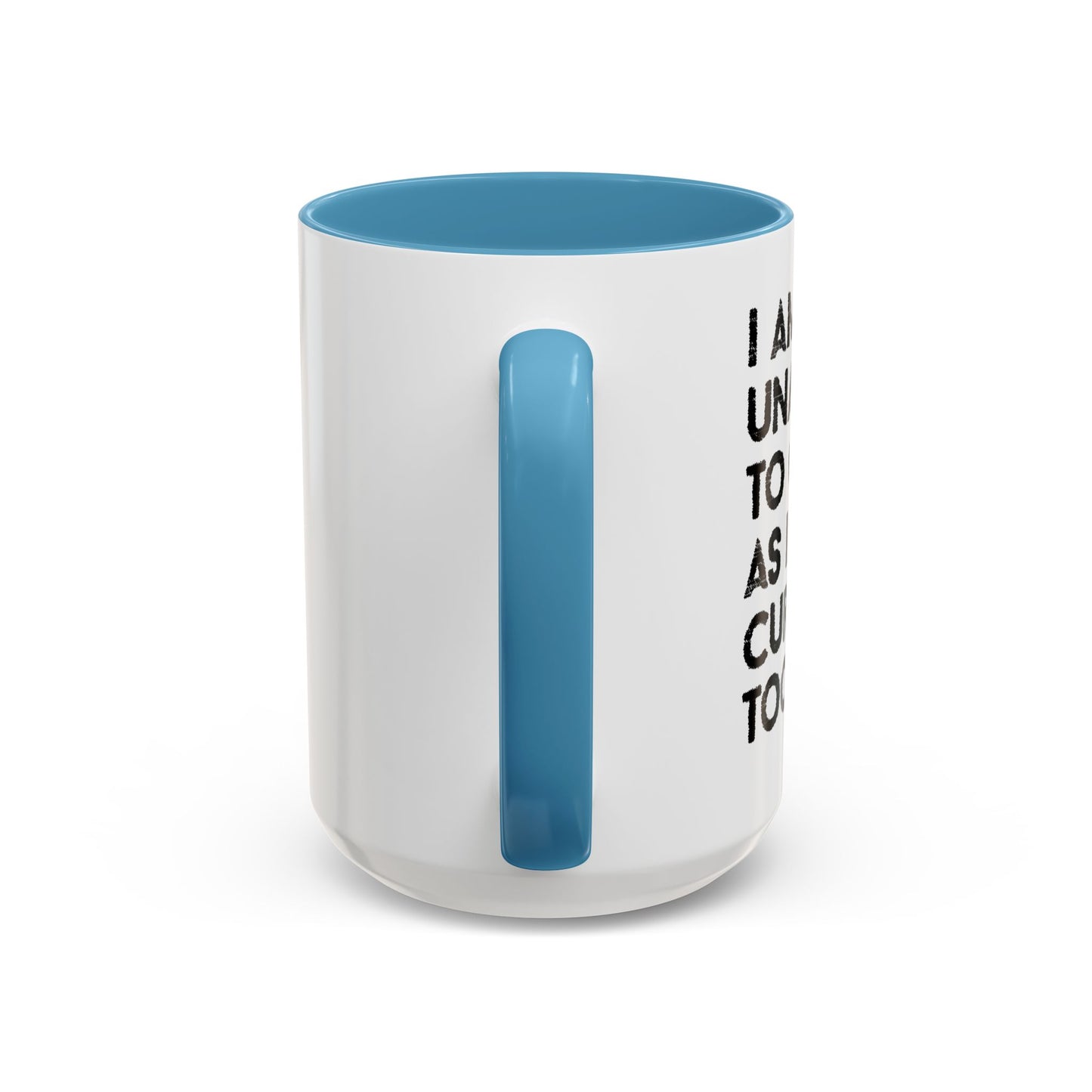 I AM UNABLE TO QUIT Accent BiColor Funny Sarcastic Mug