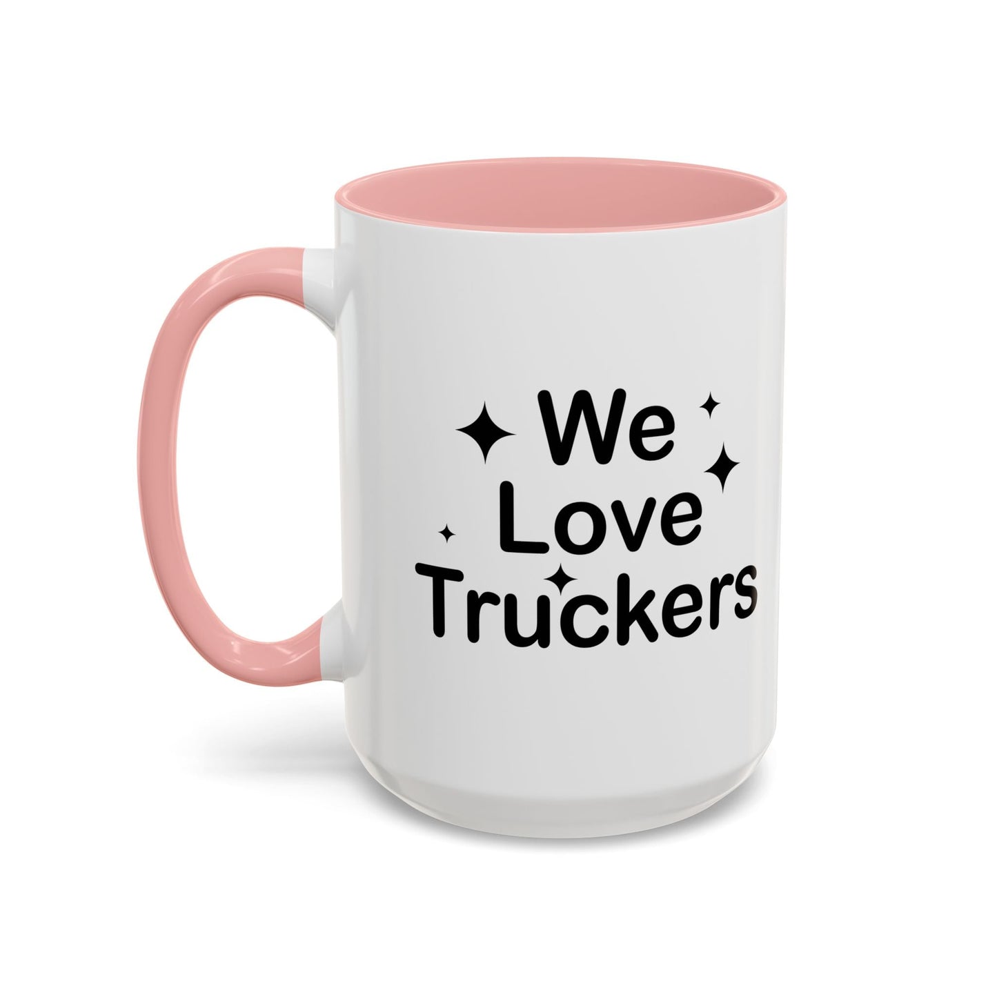 WE LOVE TRUCKERS Accent BiColor Funny Sarcastic Mug