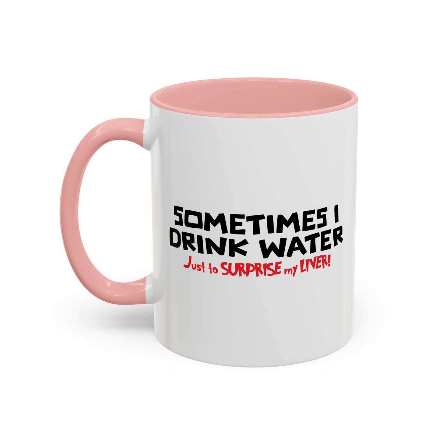 SOMETIMES I DRINK Accent BiColor Funny Sarcastic Mug