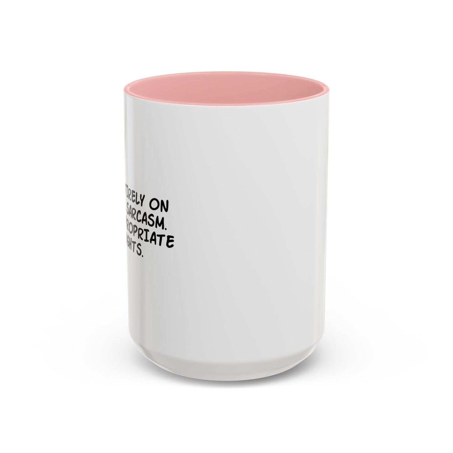 I RUN ENTIRELY ON... Accent BiColor Funny Sarcastic Mug