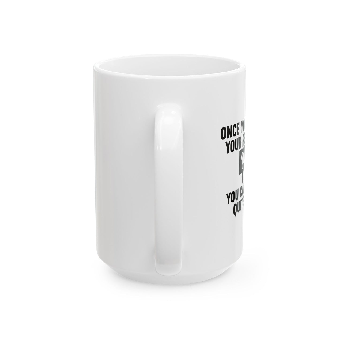 ONCE YOU'VE RUINED YOUR REPUTATION FUNNY SARCASTIC MUG