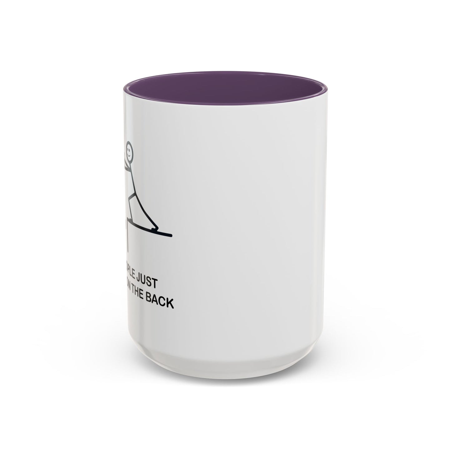 SOMEPEOPLE JUST NEED A PAT ON THE BACK Accent BiColor Funny Sarcastic Mug