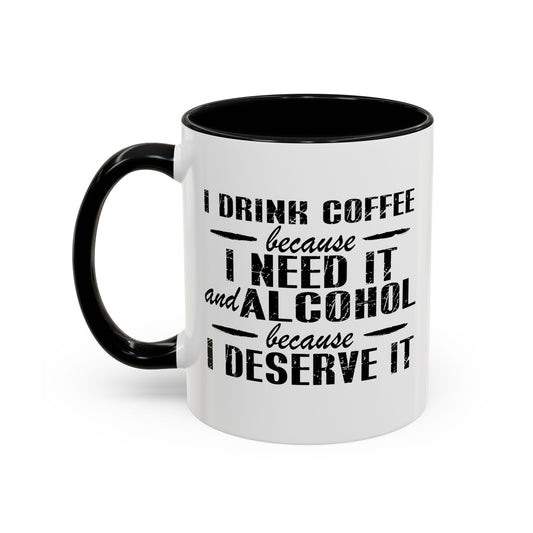 BECAUSE I DESERVE IT Accent BiColor Funny Sarcastic Mug