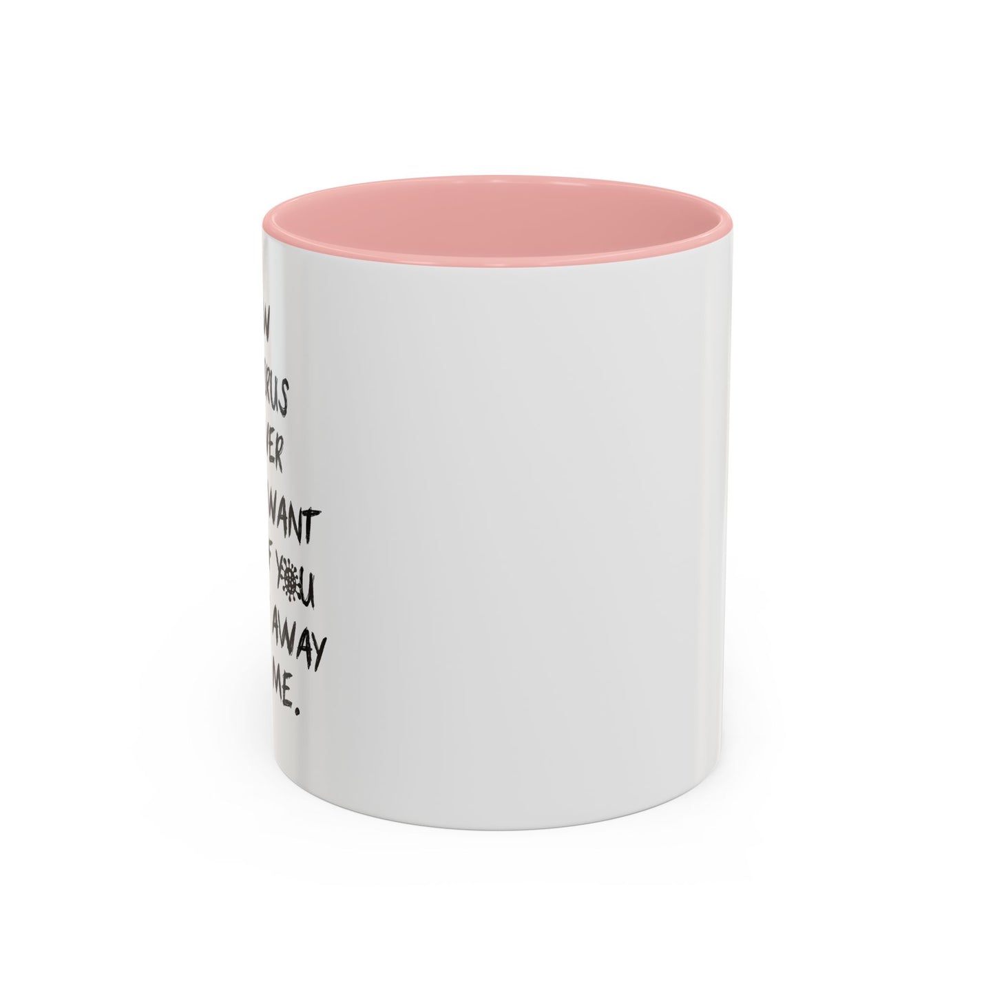 NOW THE VIRUS IS OVER Accent BiColor Funny Sarcastic Mug