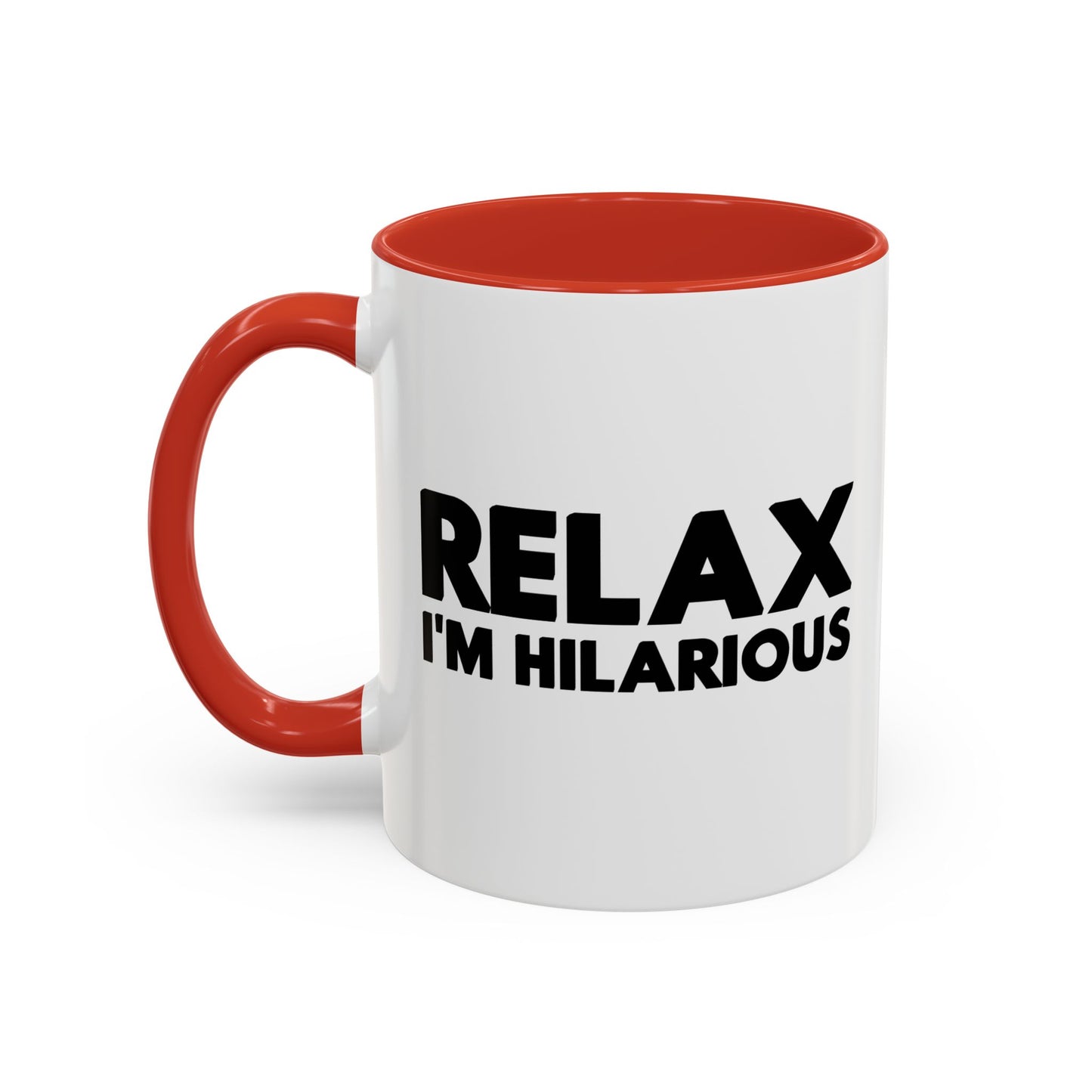 RELAX I'M HILLARIOUS BLACK Accent BiColor Funny Sarcastic Mug