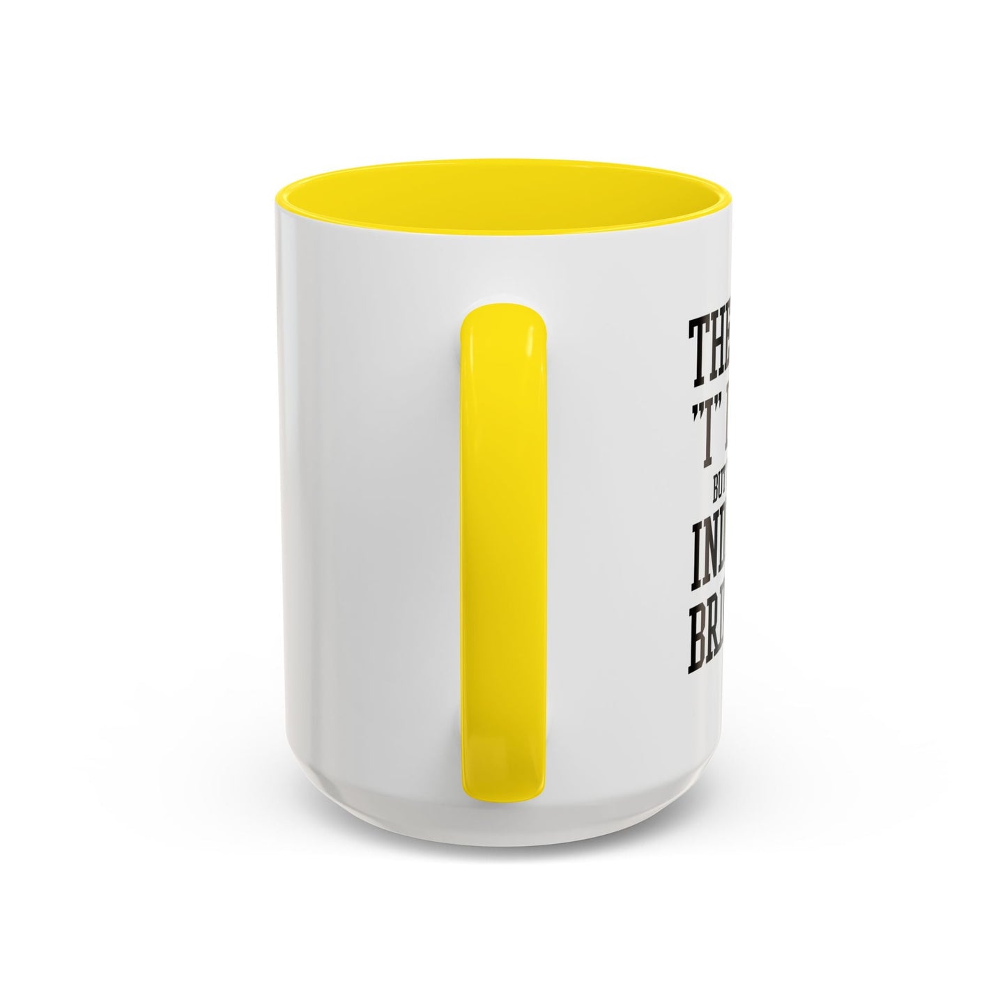 THERE IS NO I IN TEAM Accent BiColor Funny Sarcastic Mug