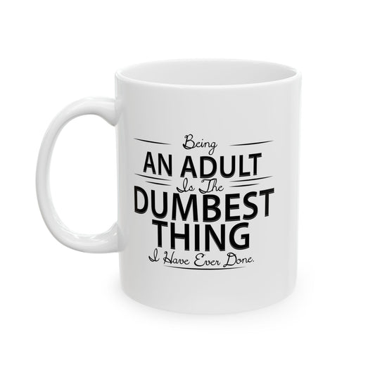 BEING AN ADULT FUNNY SARCASTIC MUG