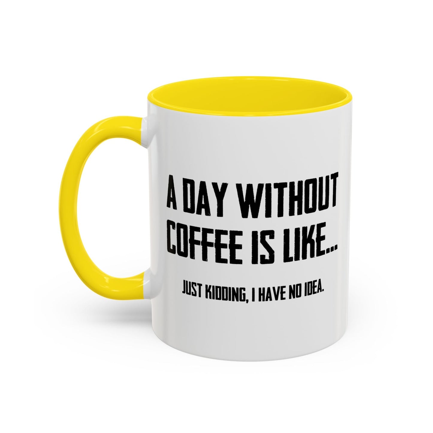 A DAY WITHOUT COFFEE Accent BiColor Funny Sarcastic Mug