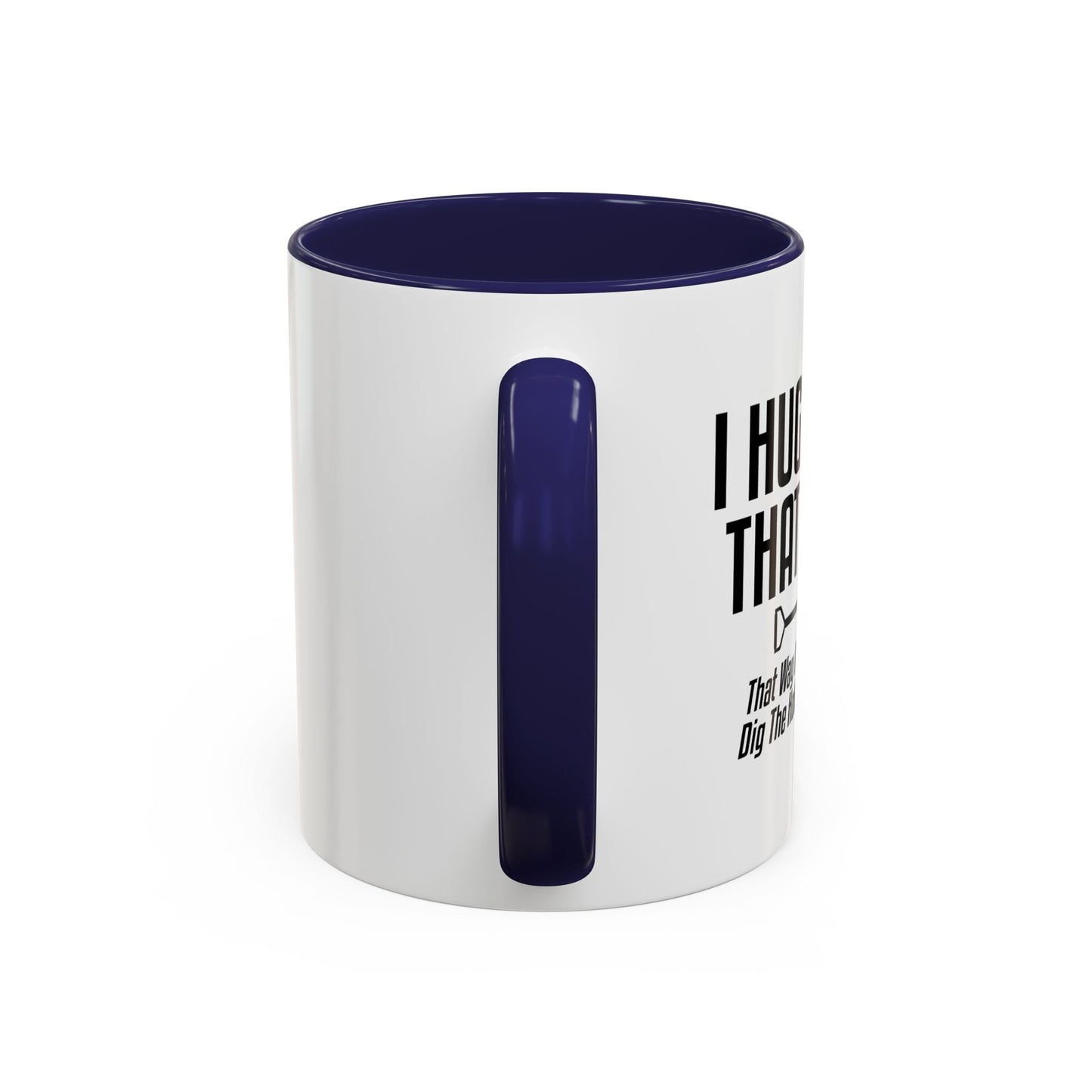 I HUG PEOPLE THAT I HATE Accent BiColor Funny Sarcastic Mug