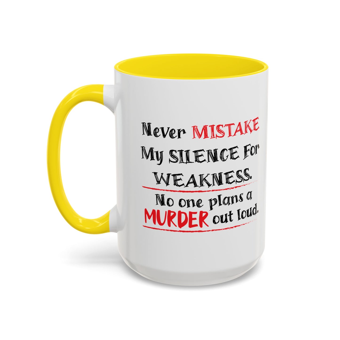 NEVER MISTAKE MY SILENCE FOR WEAKNESS Accent BiColor Funny Sarcastic Mug