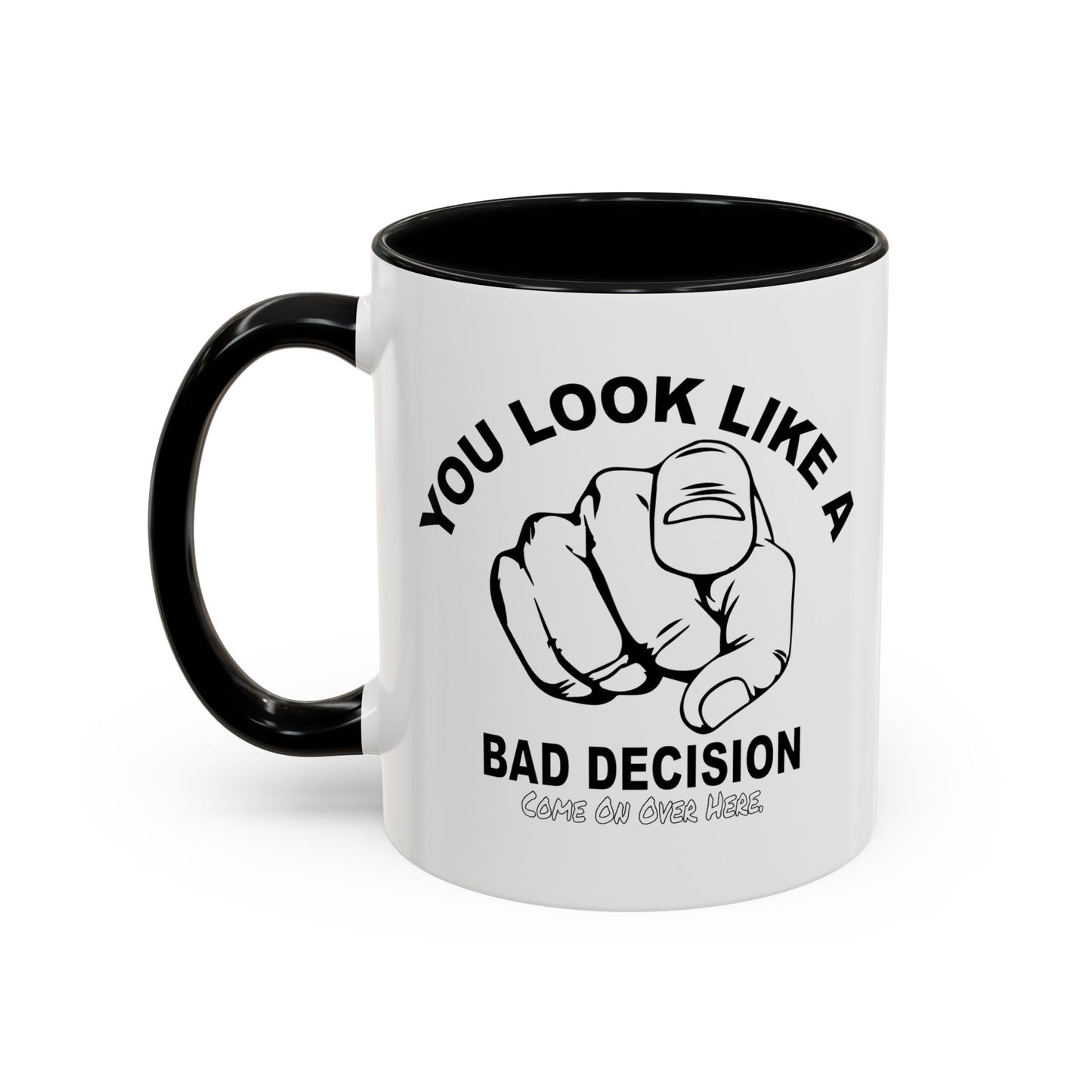 YOU LOOK LIKE A BAD DECISION Accent BiColor Funny Sarcastic Mug