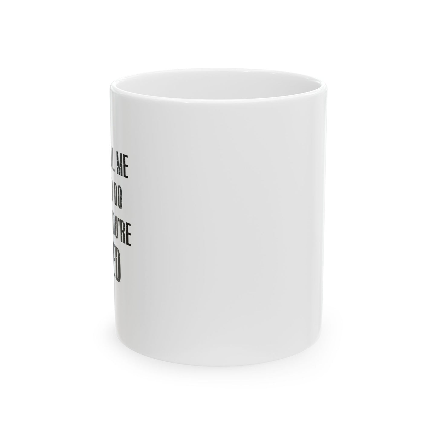 DON'T TELL ME WHAT TO DO FUNNY SARCASTIC WHITE MUG