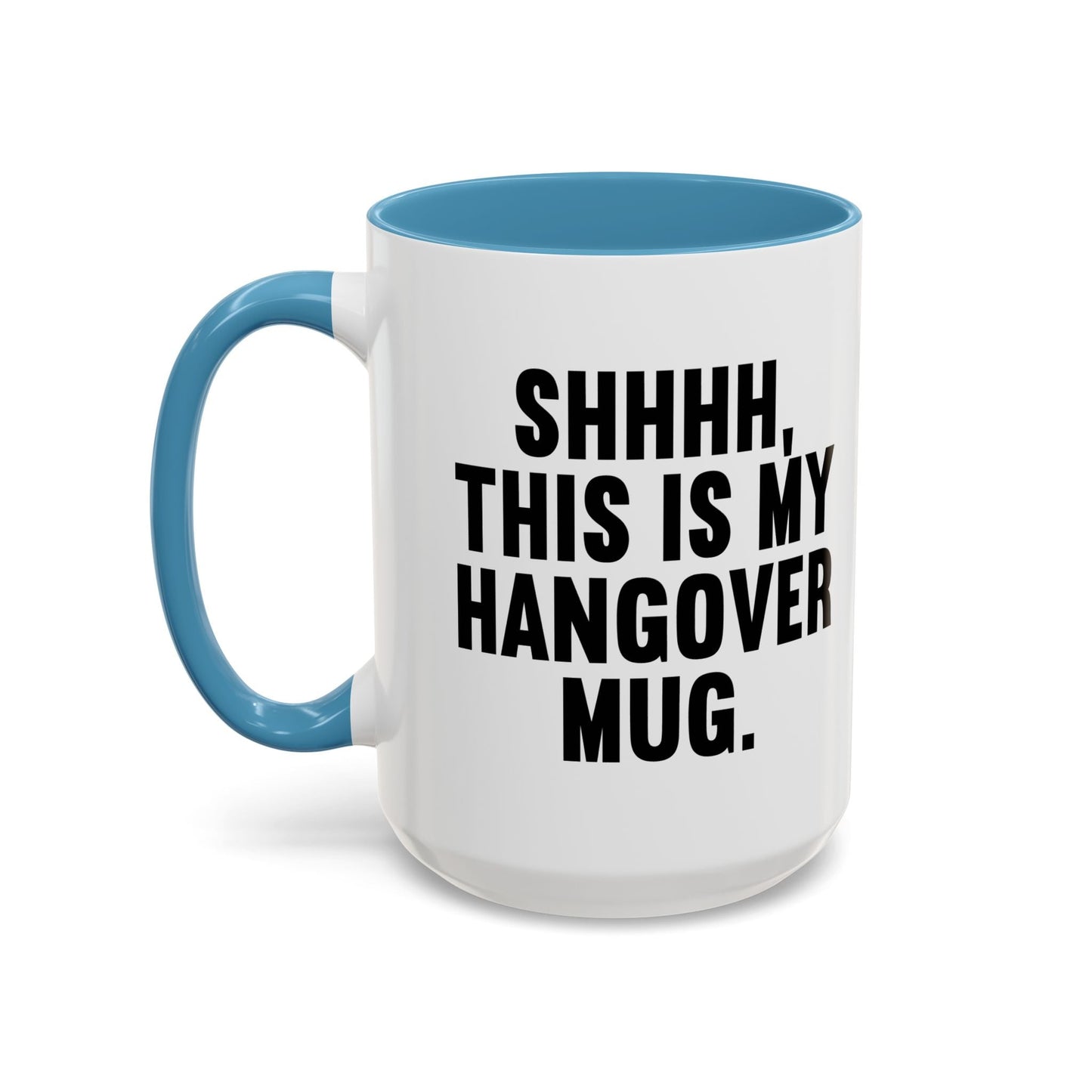 SHHHH, THIS IS MY HANGOVER MUG. Accent BiColor Funny Sarcastic Mug