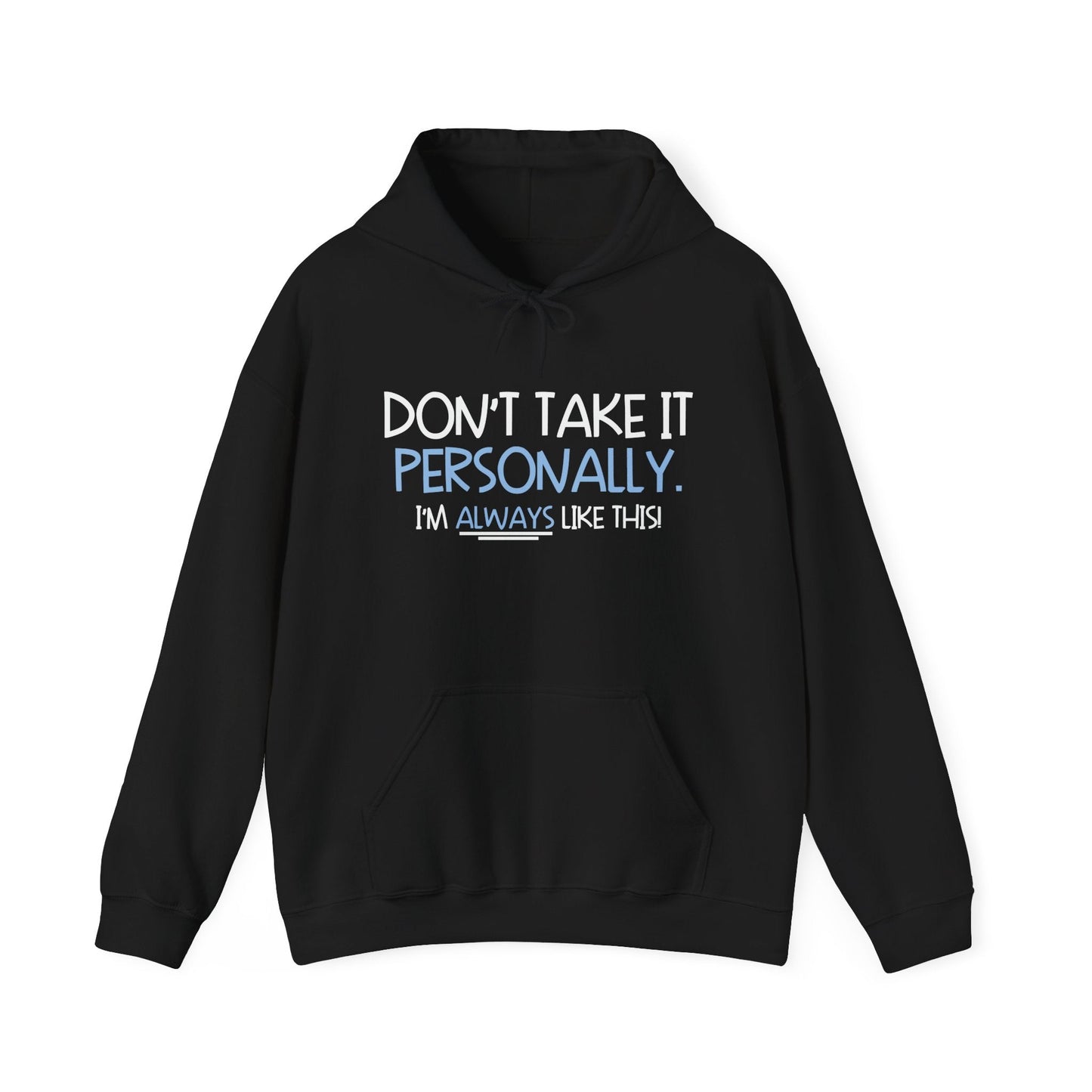 DON'T TAKE IT PERSONALLY - Premium Unisex Funny Sarcastic Black Hoodie Sweatshirt