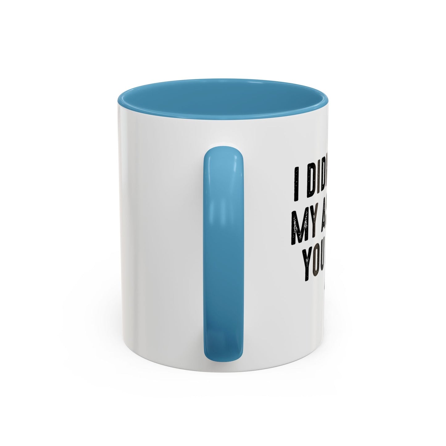 MY ASS BLEW YOU A KISS Accent BiColor Funny Sarcastic Mug