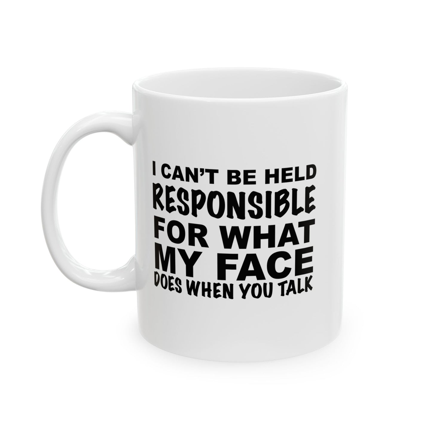 I CAN'T BE HELD RESPONSIBLE FUNNY SARCASTIC WHITE MUG