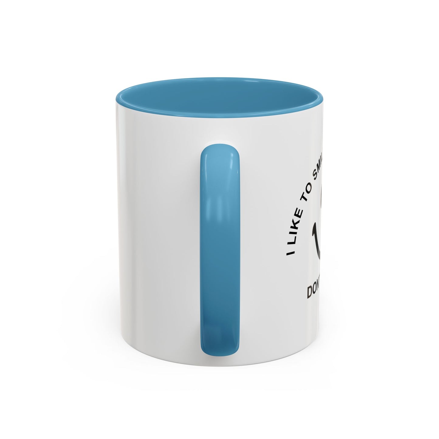 I SMILE AT PEOPLE THAT DON'T LIKE ME Accent BiColor Funny Sarcastic Mug