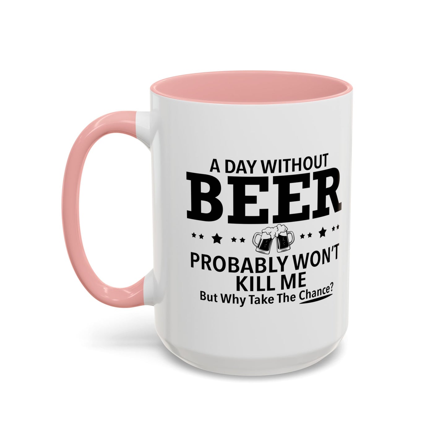 A DAY WITHOUT BEER Accent BiColor Funny Sarcastic Mug