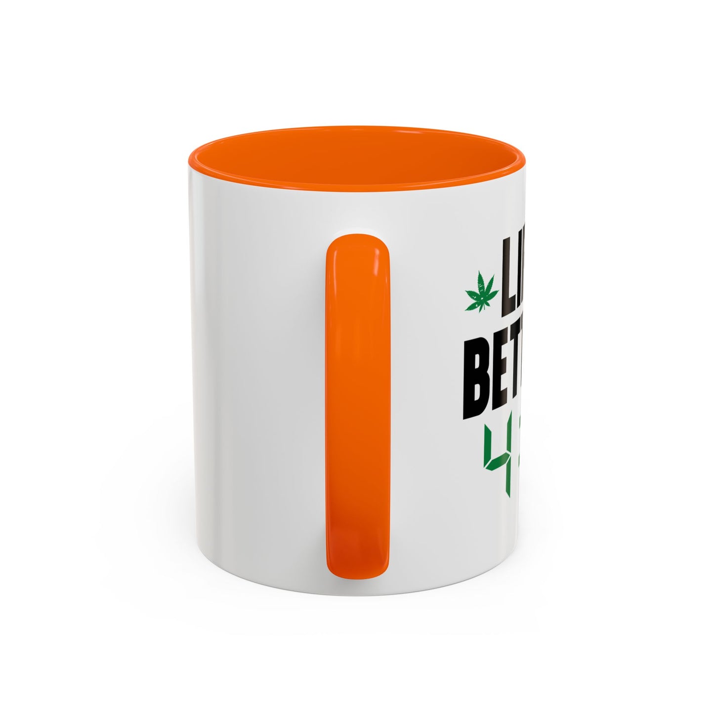 LIFE IS BETTER AT 4-20 Accent BiColor Funny Sarcastic Mug