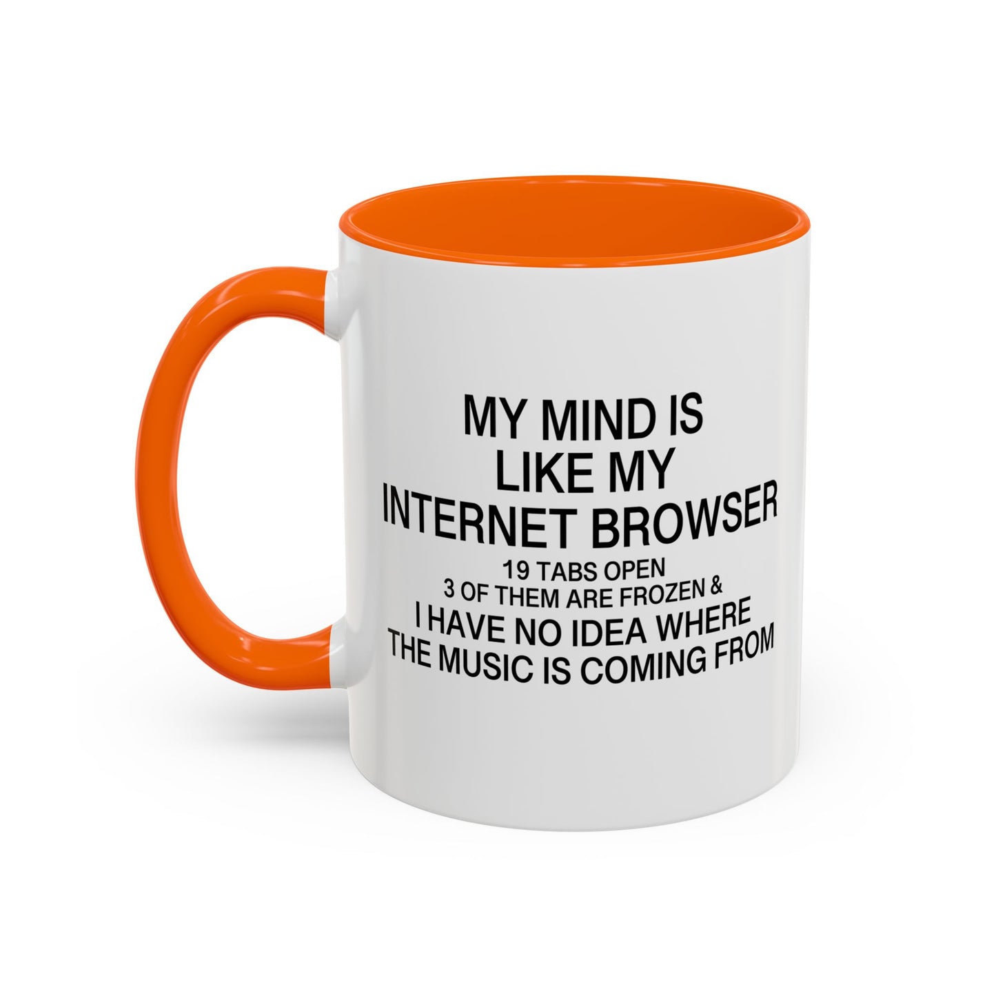 MY MIND IS LIKE MY INTERNET BROWSER Accent BiColor Funny Sarcastic Mug