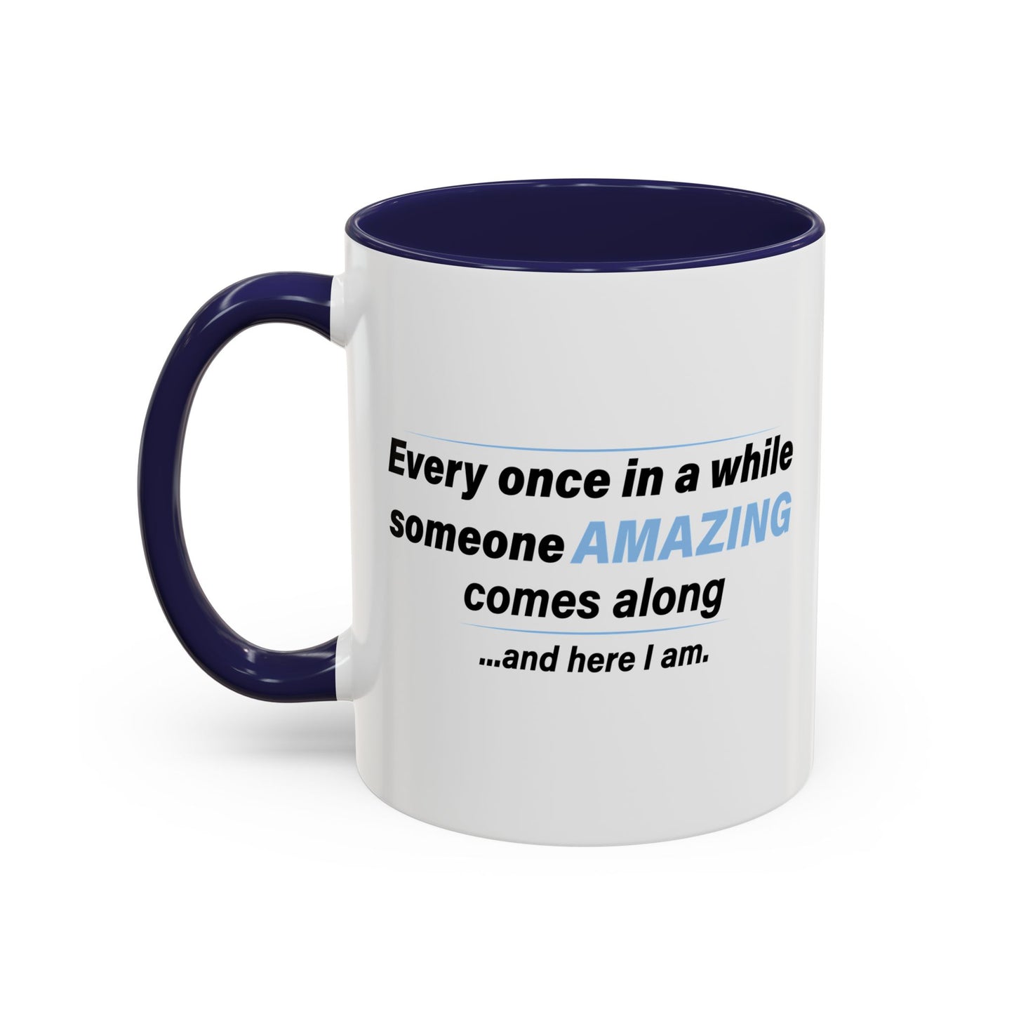 SOMEONE AMAZING COMES ALONG Accent BiColor Funny Sarcastic Mug