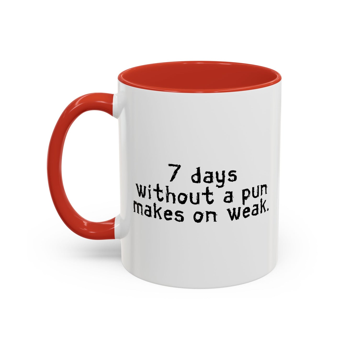 MAKES ONE WEAK. Accent BiColor Funny Sarcastic Mug