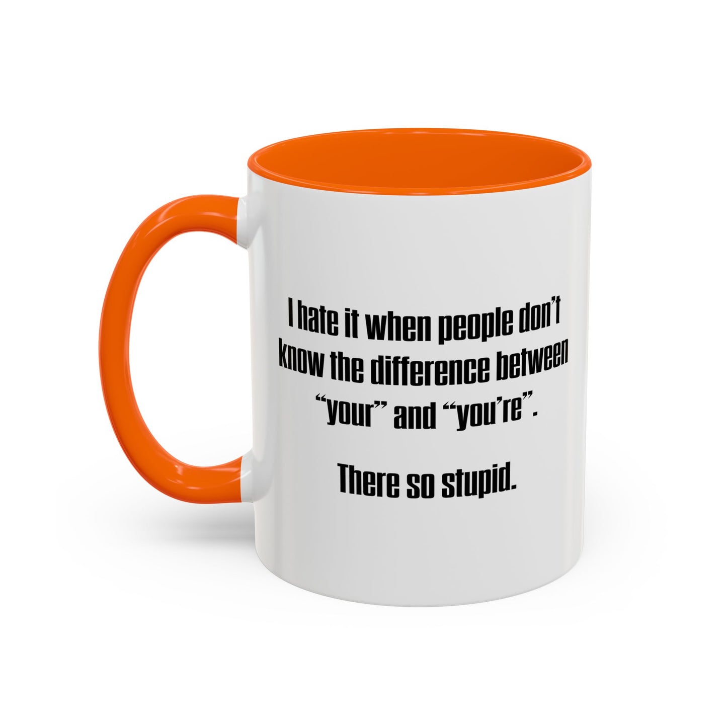 THERE SO STUPID. Accent BiColor Funny Sarcastic Mug