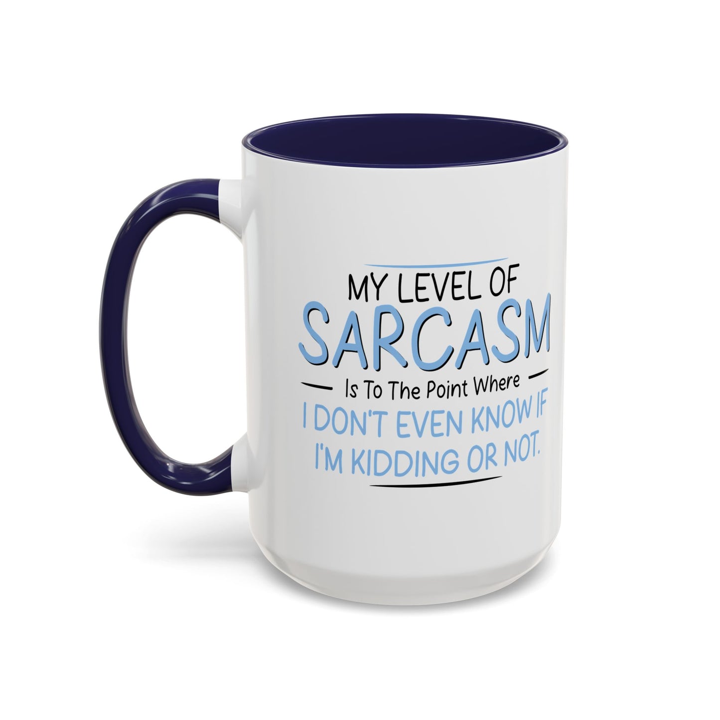 MY LEVEL OF SARCASM IS... Accent BiColor Funny Sarcastic Mug