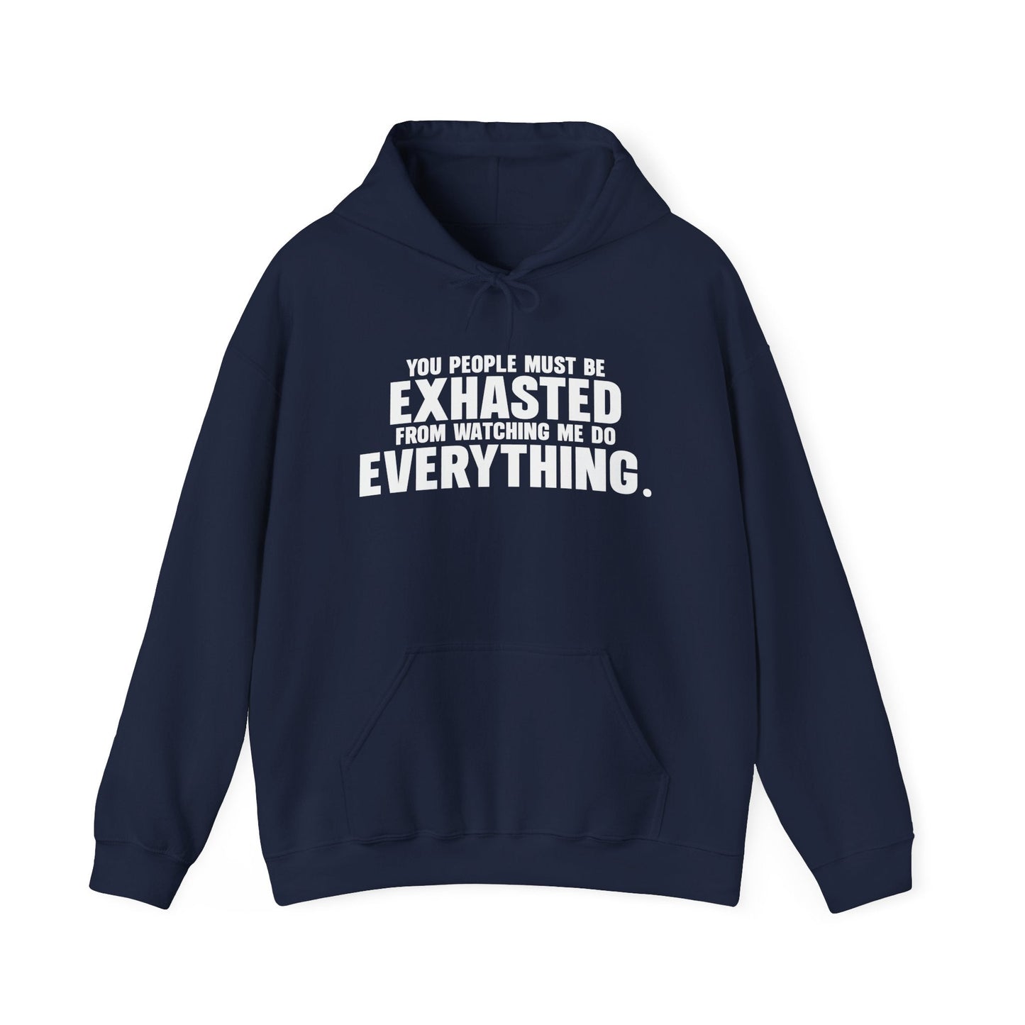 YOU PEOPLE MUST BE EXHAUSTED - Premium Unisex Funny Sarcastic Black Hoodie Sweatshirt