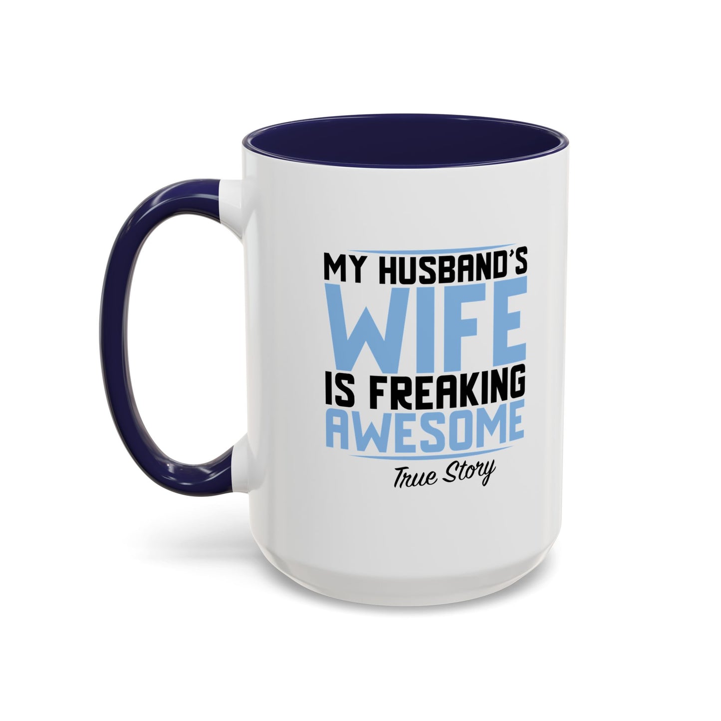 MY HUSBAND'S WIFE IS FREAKING AWESOME Accent BiColor Funny Sarcastic Mug