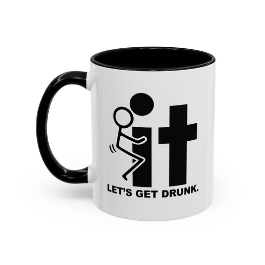 LET’S GET DRUNK. Accent BiColor Funny Sarcastic Mug