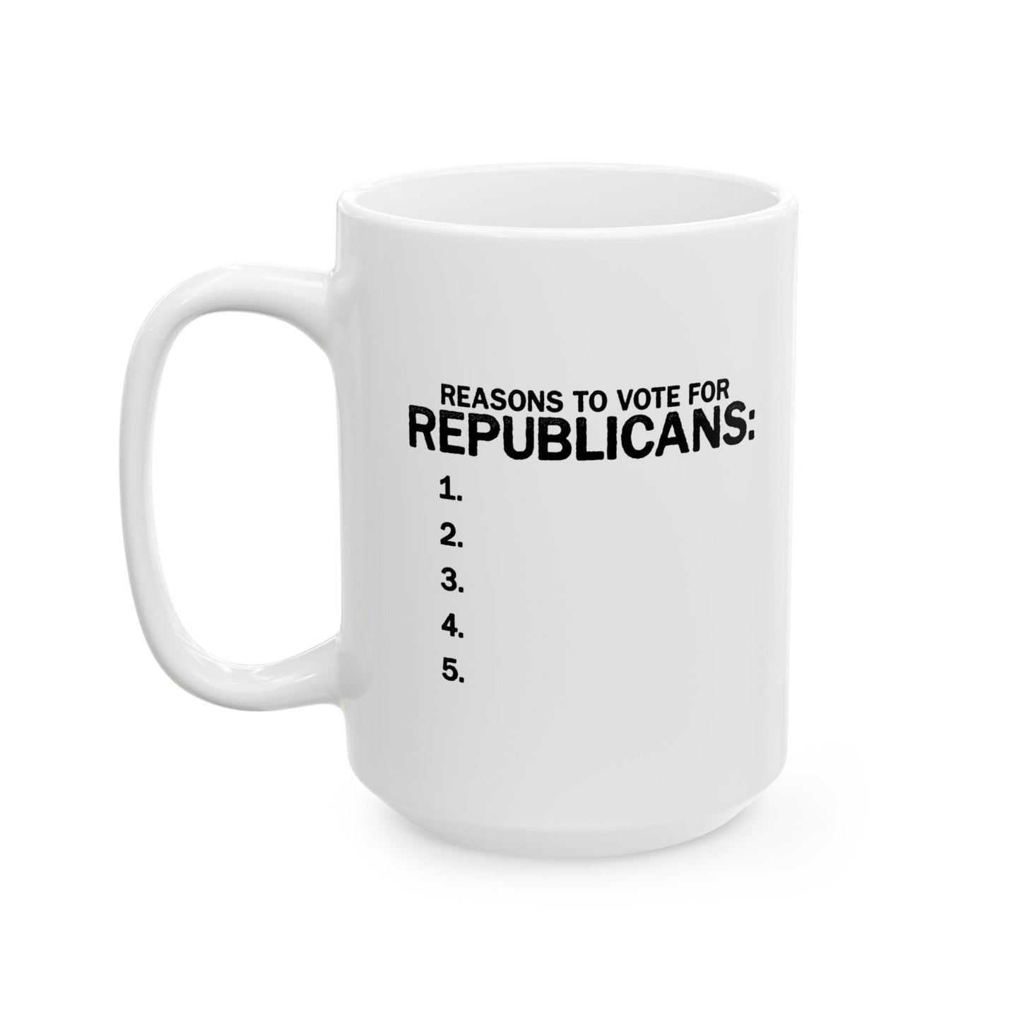 REASONS TO VOTE FOR REPUBLICANS FUNNY SARCASTIC WHITE MUG