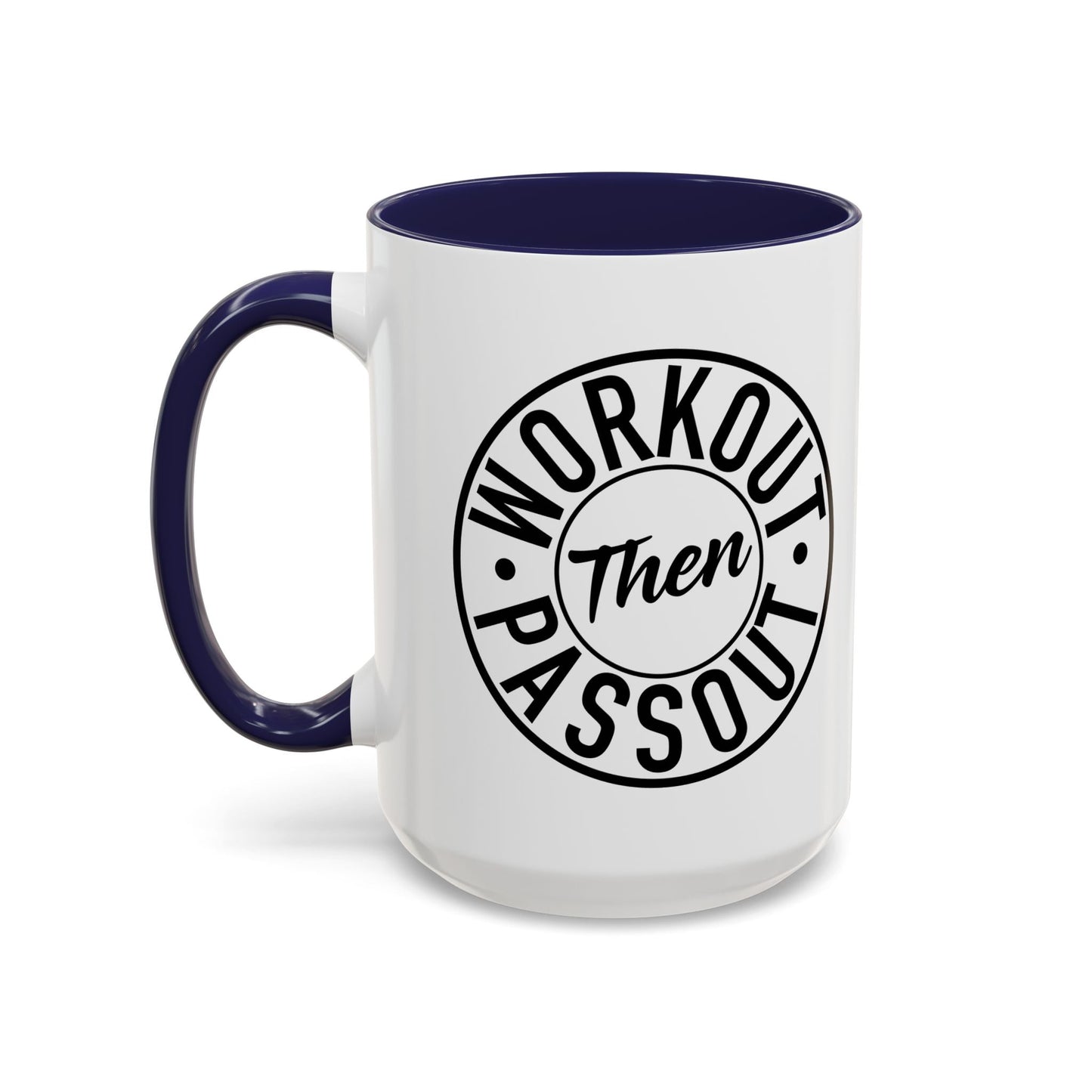 WORKOUT THEN PASSOUT Accent BiColor Funny Sarcastic Mug