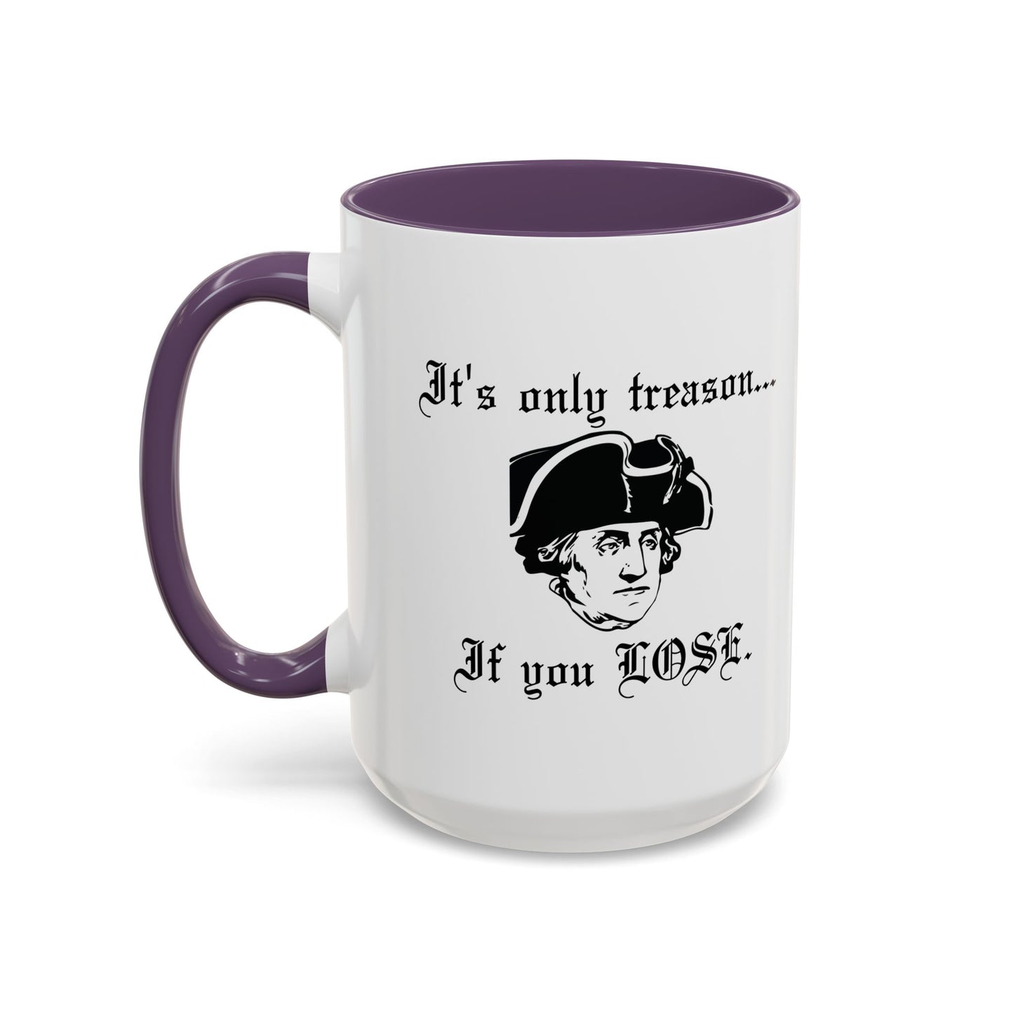 ITS ONLY TREASON IF YOU LOSE Accent BiColor Funny Sarcastic Mug