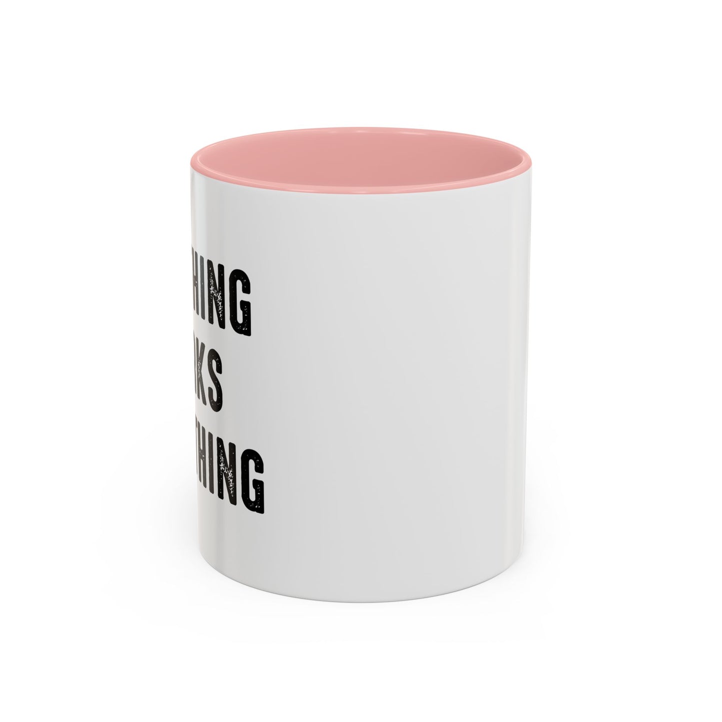 IF NOTHING WORKS DO NOTHING Accent BiColor Funny Sarcastic Mug