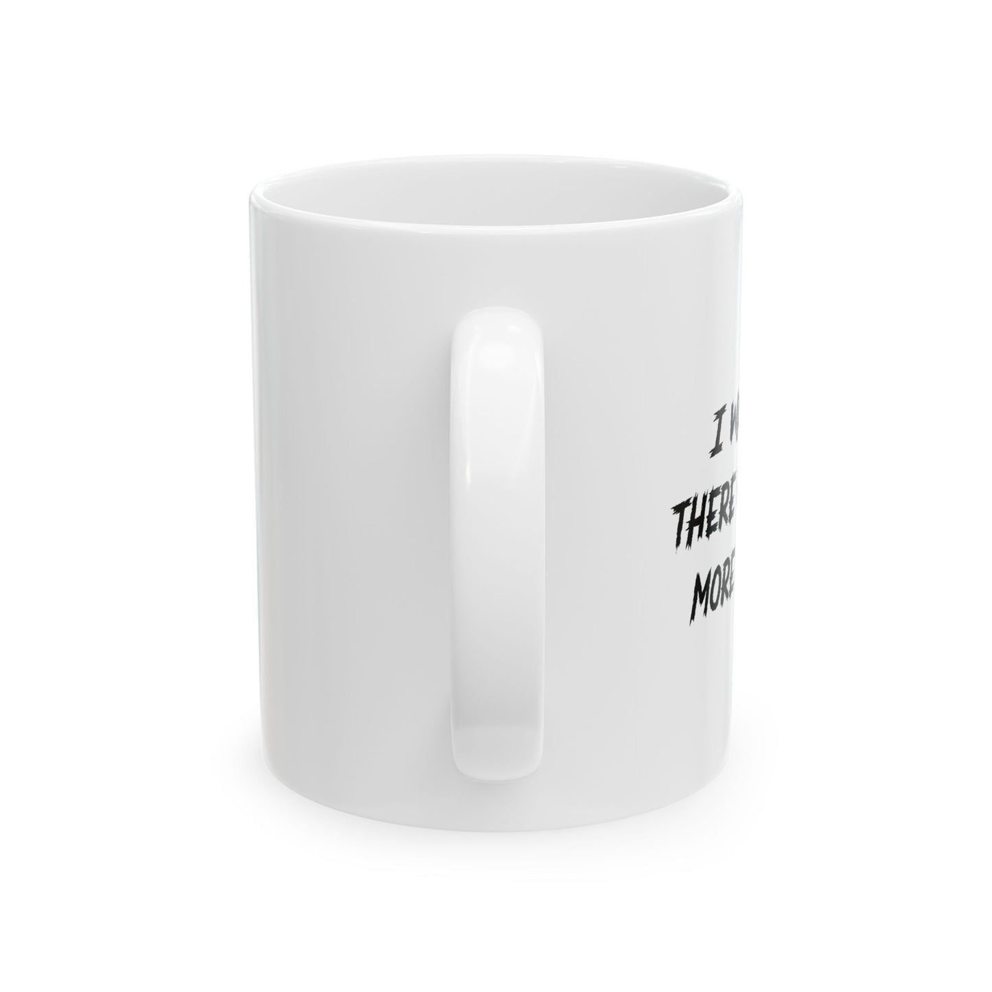 I WAS TOLD THERE WOULD BE MORE RIOTING FUNNY SARCASTIC WHITE MUG