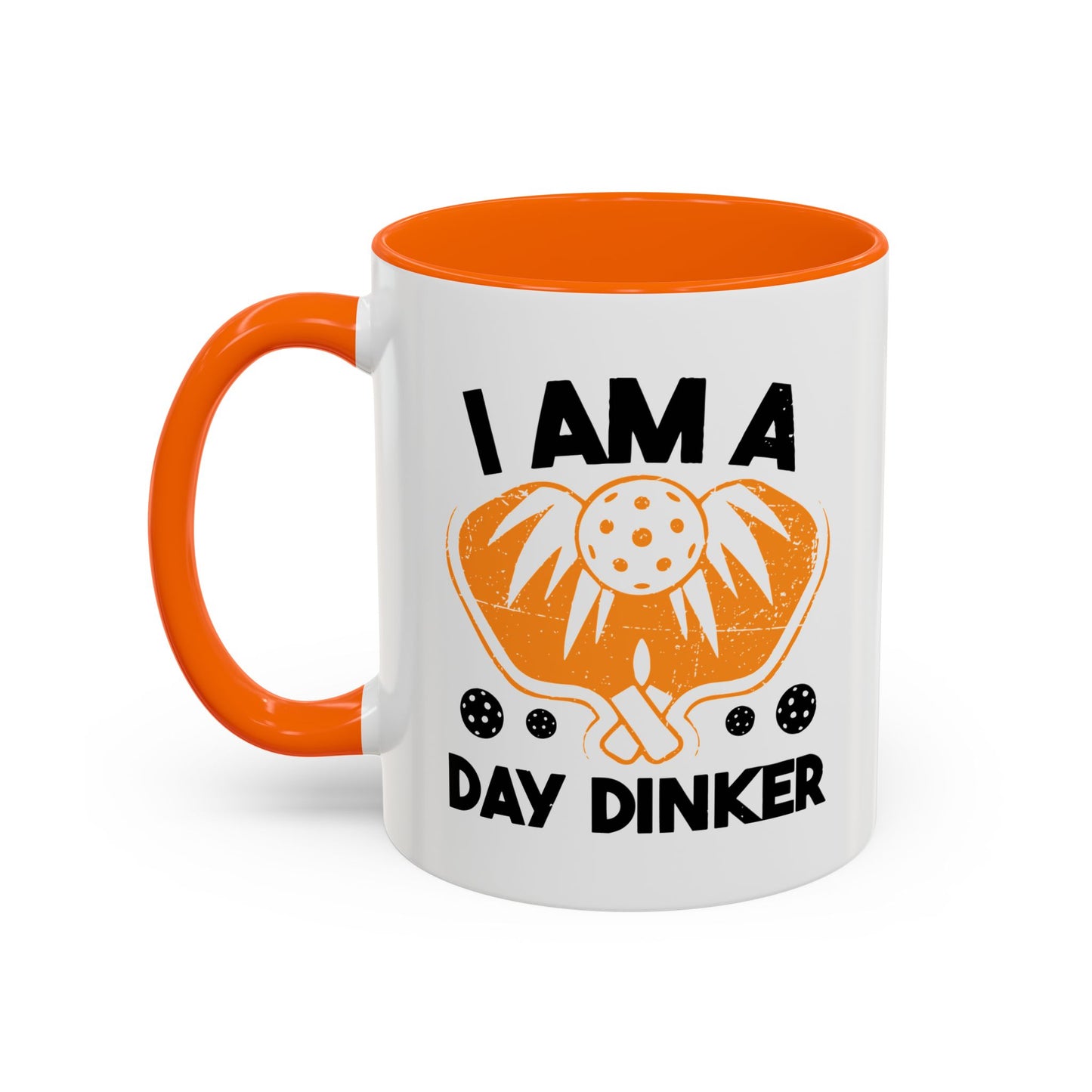 I AM A DAY DINKER Accent BiColor Funny Sarcastic Mug