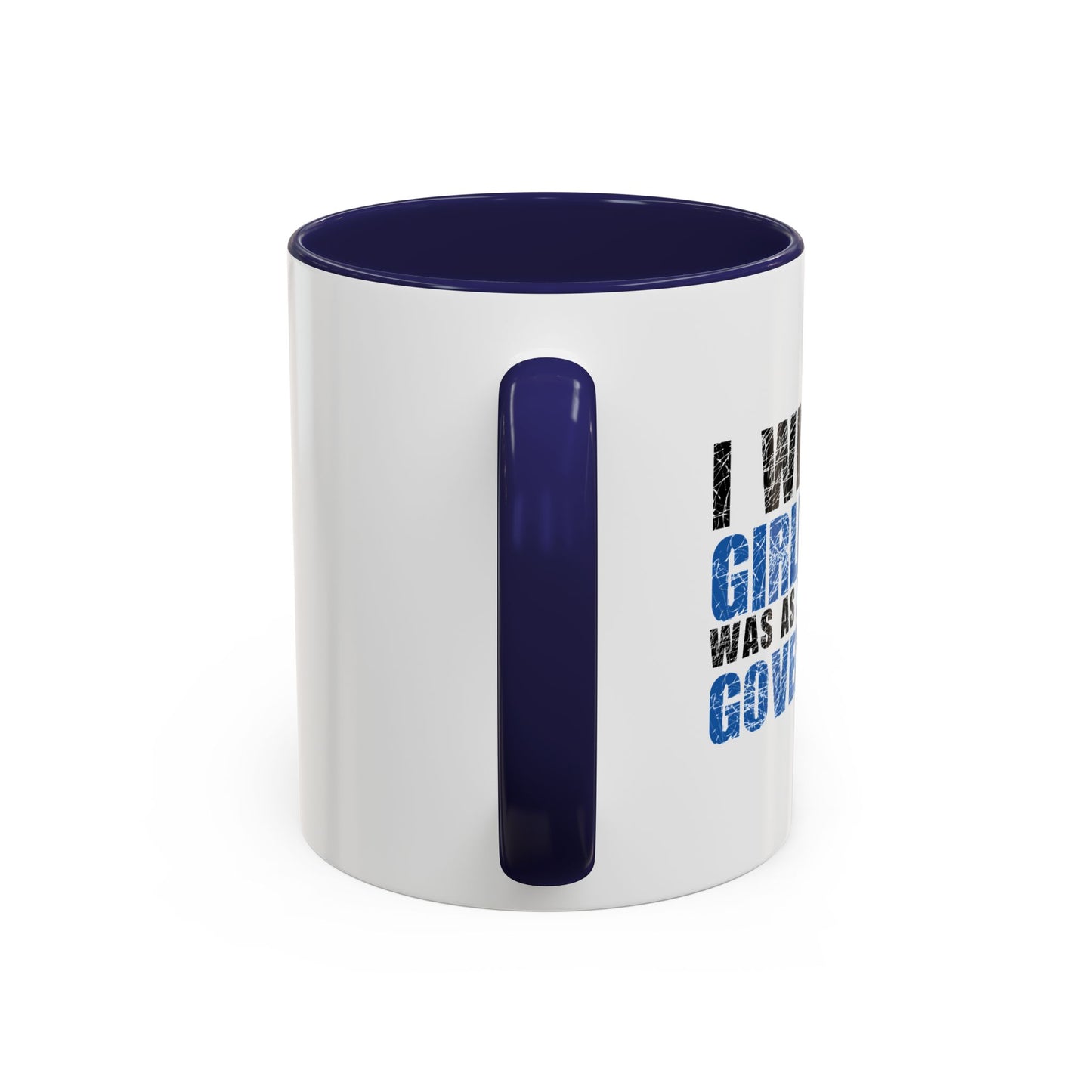 I WISH MY GIRLFRIEND WAS AS DIRTY AS THE GOVERNMENT Accent BiColor Funny Sarcastic Mug