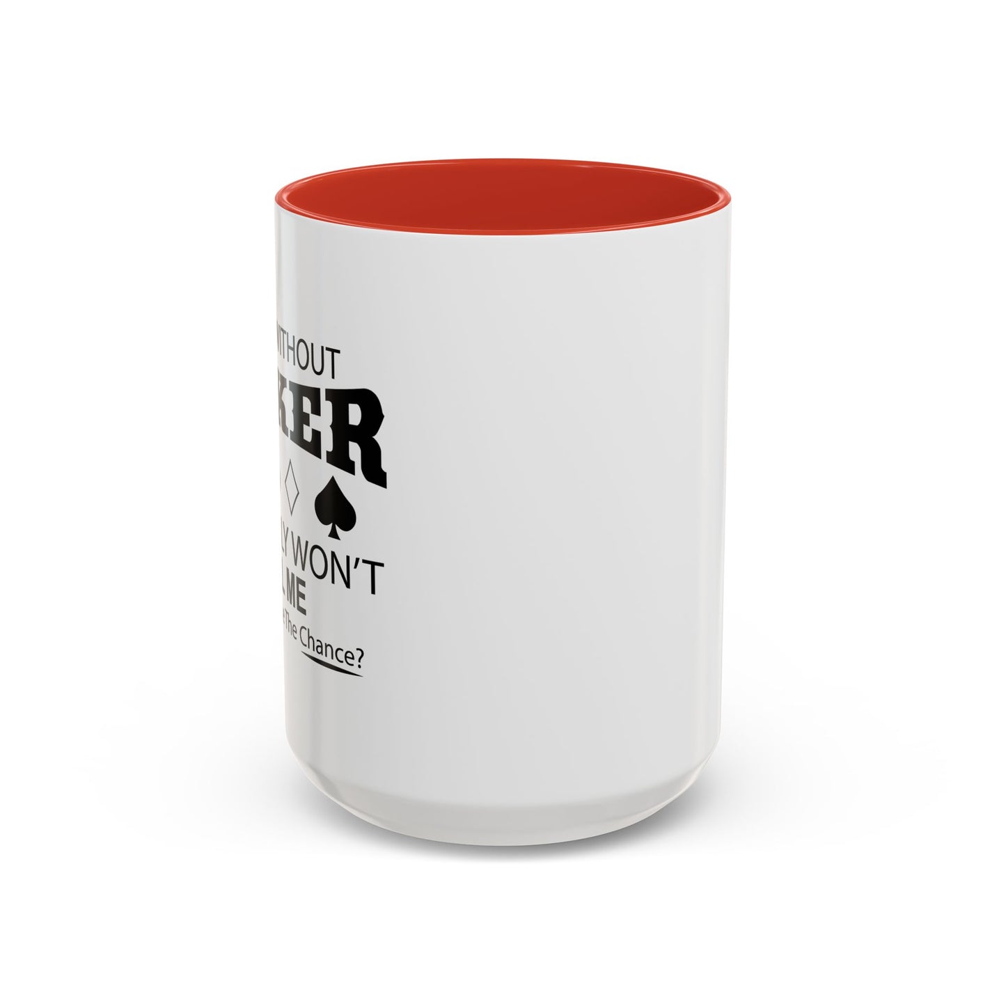 A DAY WITHOUT POKER Accent BiColor Funny Sarcastic Mug