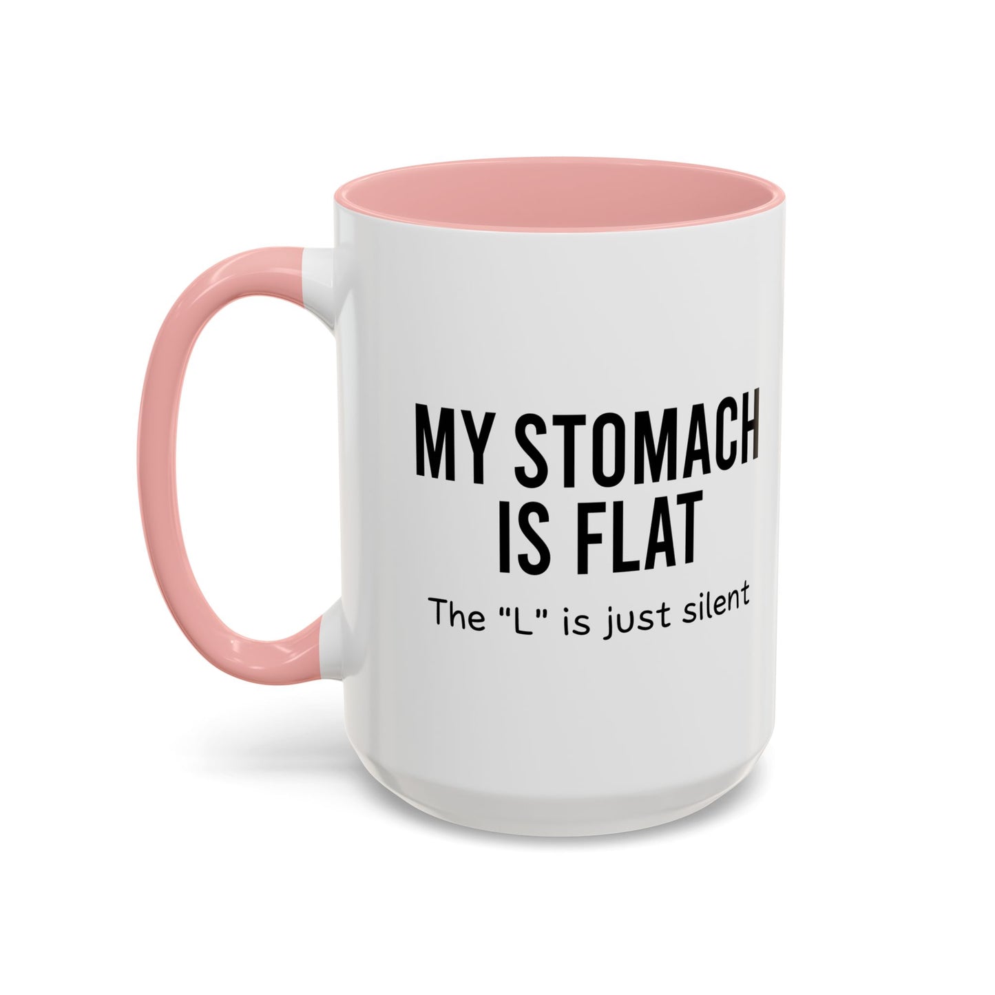 MY STOMACH IS FLAT Accent BiColor Funny Sarcastic Mug