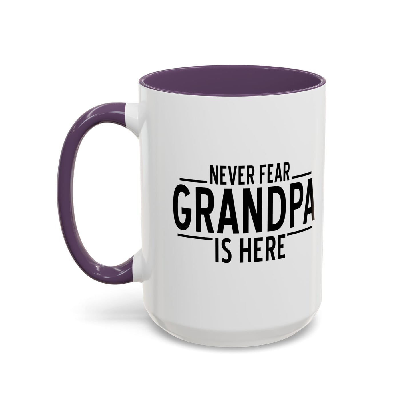 NEVER FEAR GRANPA IS HERE Accent BiColor Funny Sarcastic Mug