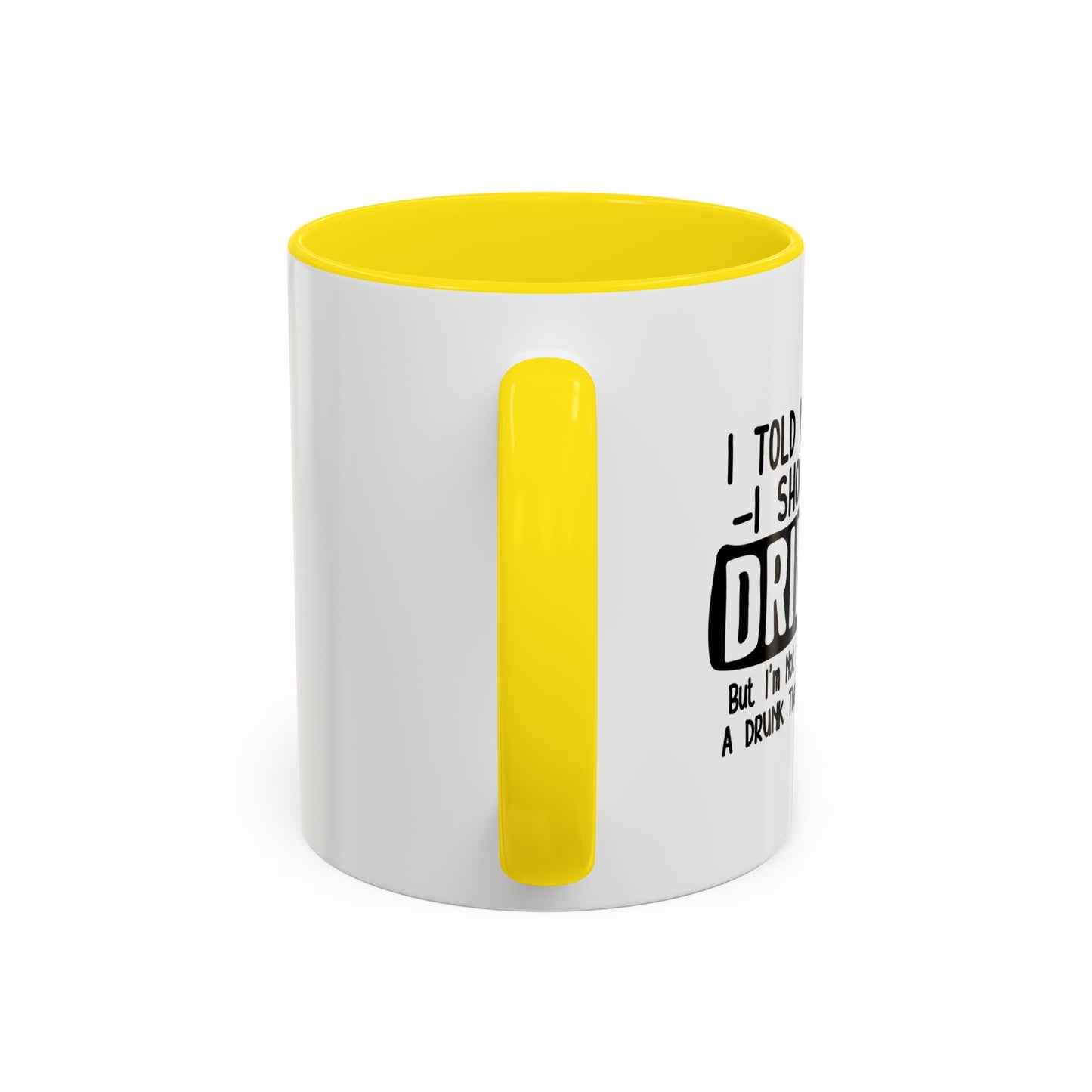 I TOLD MYSELF THAT I SHOULD STOP DRINKING Accent BiColor Funny Sarcastic Mug