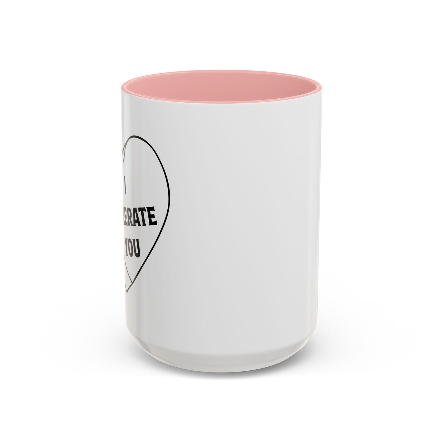 I TOLERATE YOU Accent BiColor Funny Sarcastic Mug