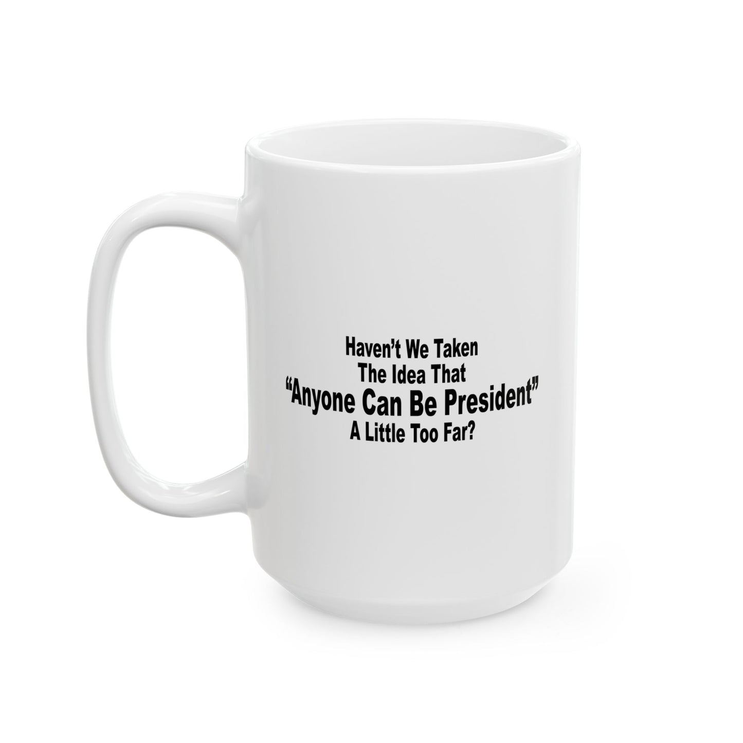 A LITTLE TOO FAR FUNNY SARCASTIC WHITE MUG