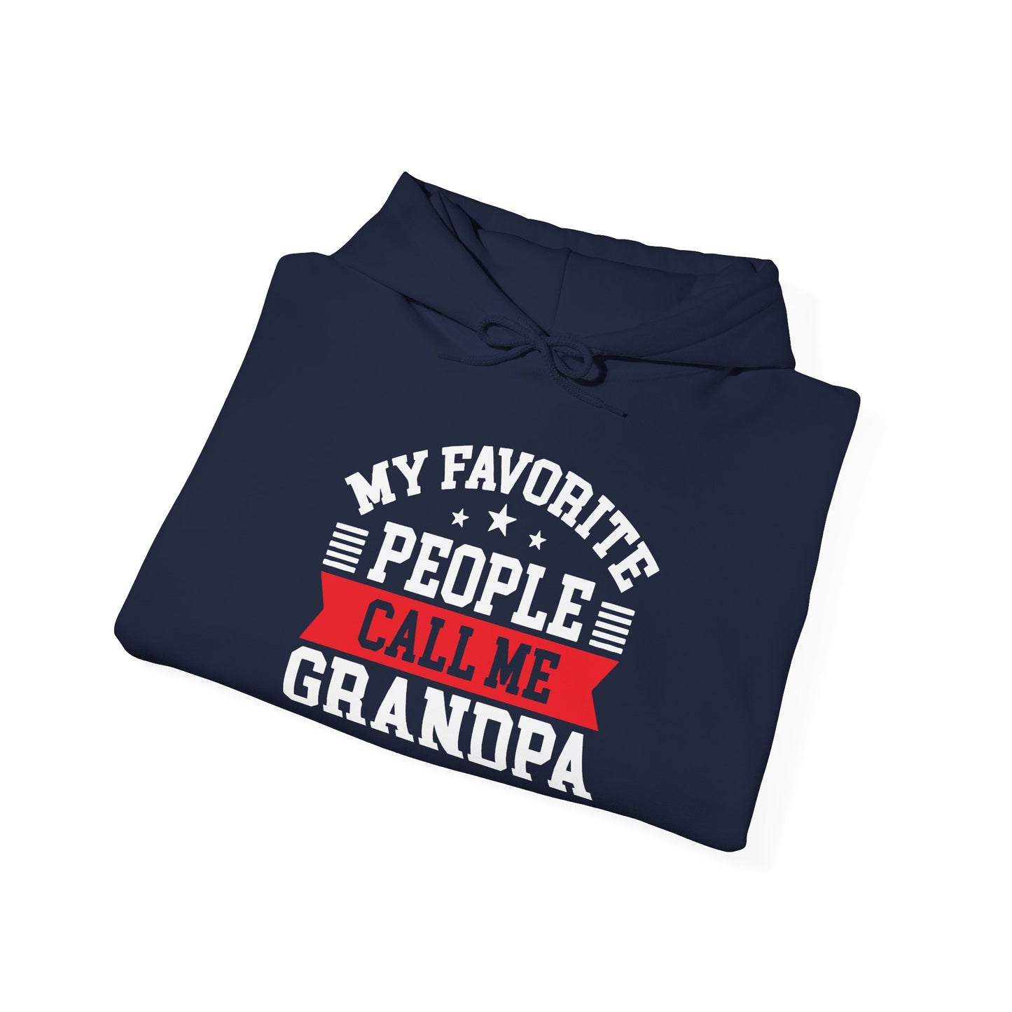 MY FAVORITE PEOPLE CALL ME GRANDPA - Premium Unisex Heavy Blend Funny Sarcastic Colored Hoodie Sweatshirt