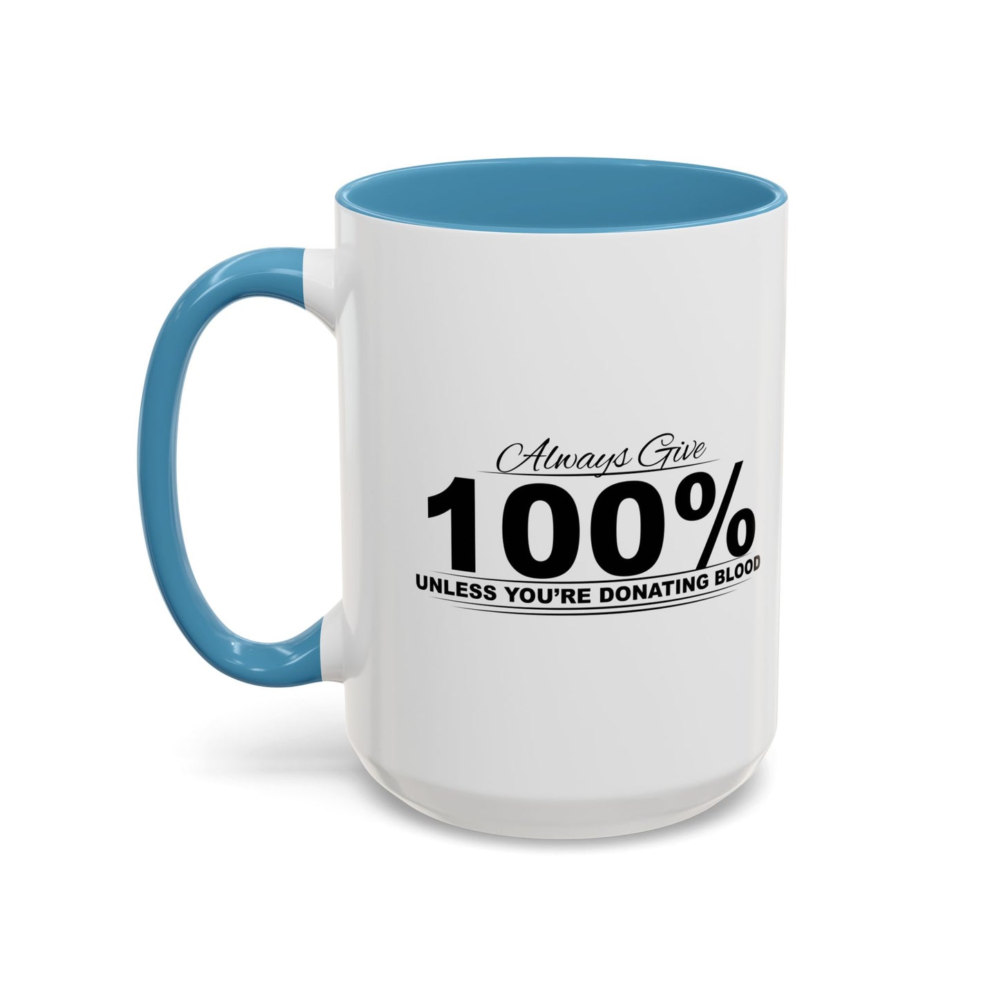 ALWAYS GIVE 100% Accent BiColor Funny Sarcastic Mug