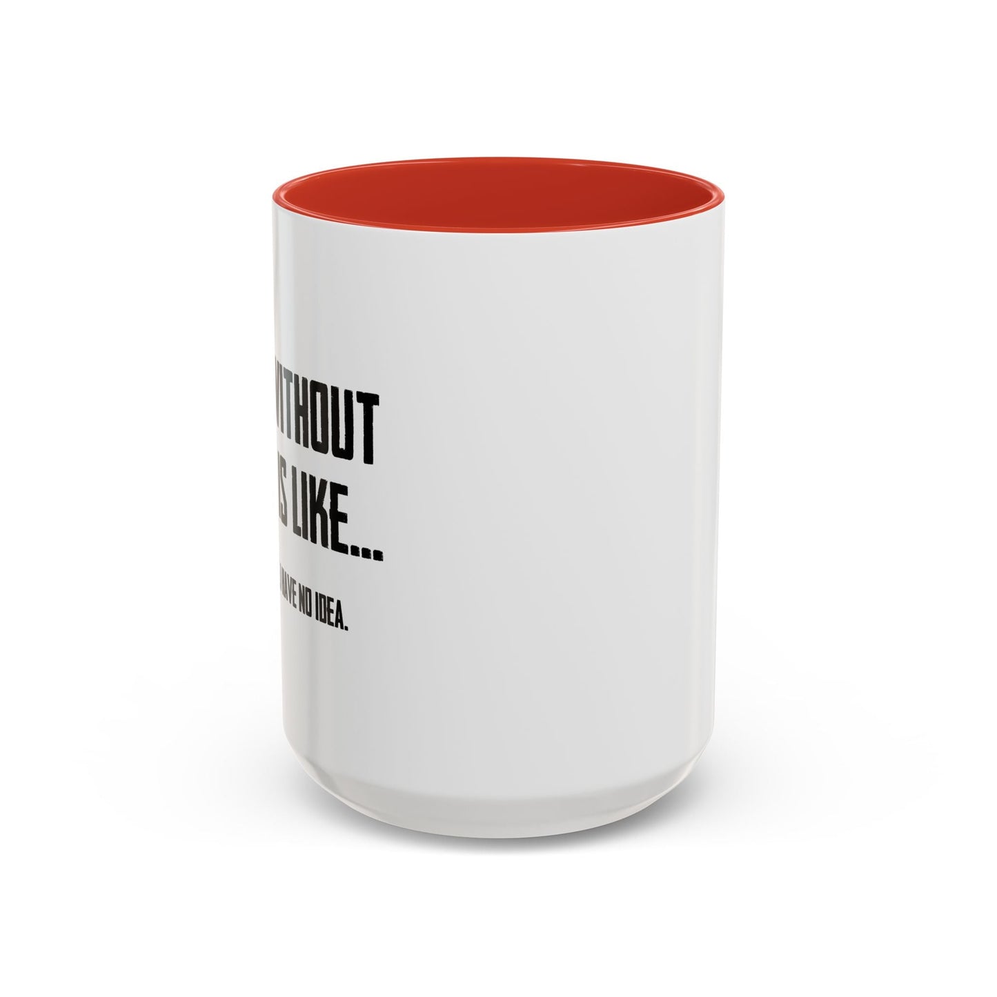 A DAY WITHOUT COFFEE Accent BiColor Funny Sarcastic Mug